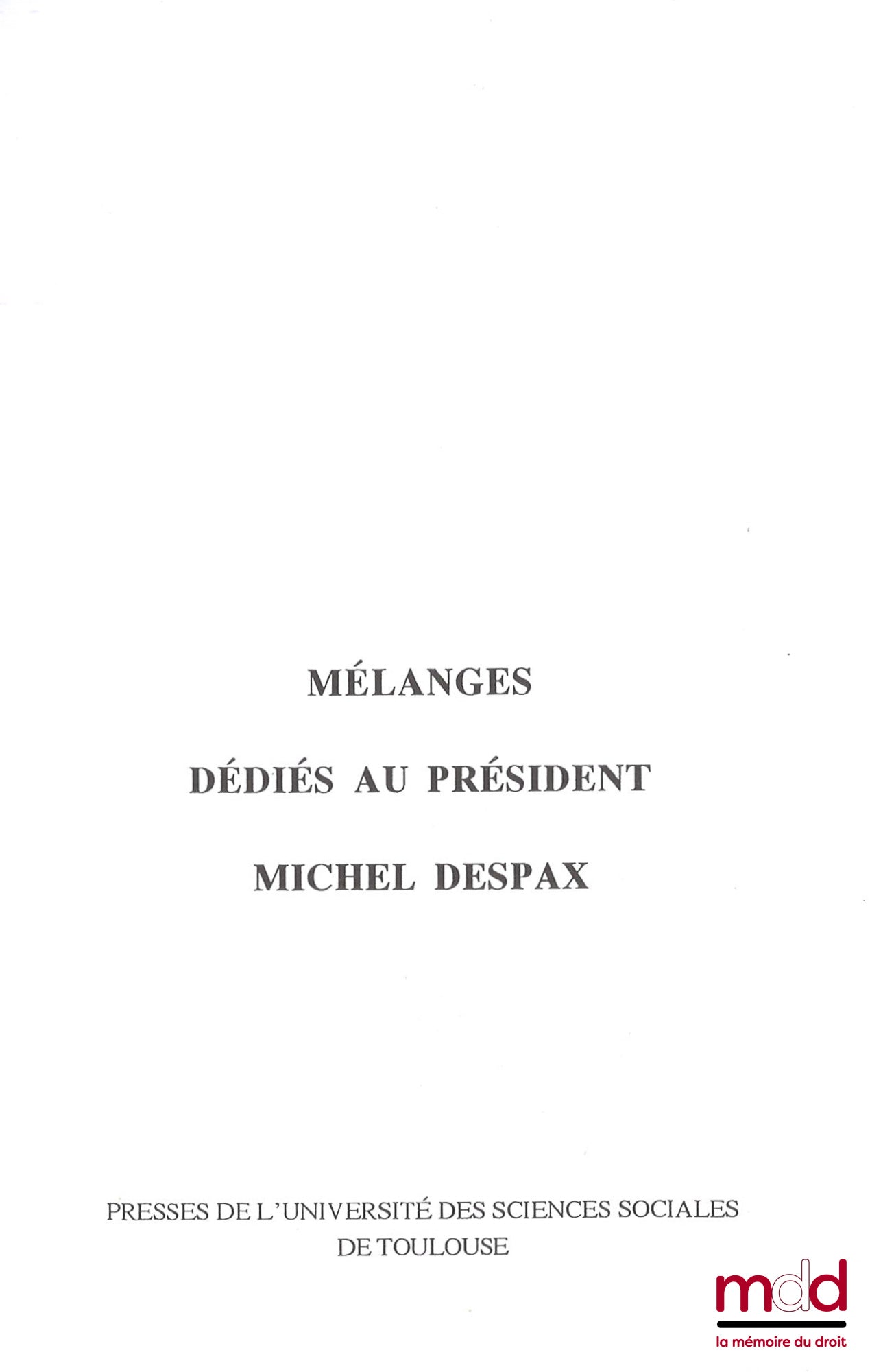 [Mélanges Despax] – MÉLANGES DÉDIÉS AU PRÉSIDENT MICHEL DESPAX