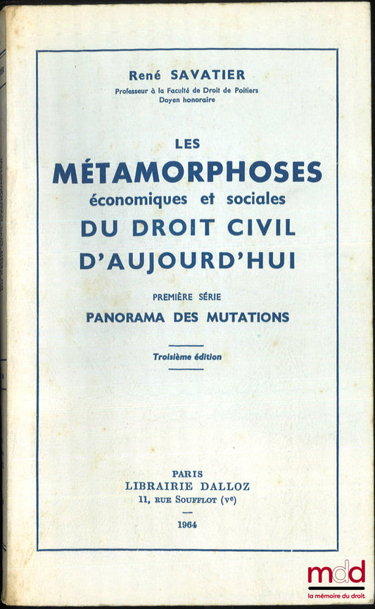 SAVATIER (René) – LES MÉTAMORPHOSES ÉCONOMIQUES ET SOCIALES DU DROIT CIVIL D’AUJOURD’HUI, première série, panorama des mutations, 3e éd.