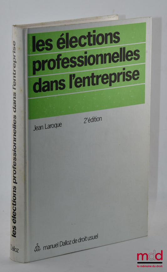 LAROQUE (Jean) – LES ÉLECTIONS PROFESSIONNELLES DANS L’ENTREPRISE, 2e éd.