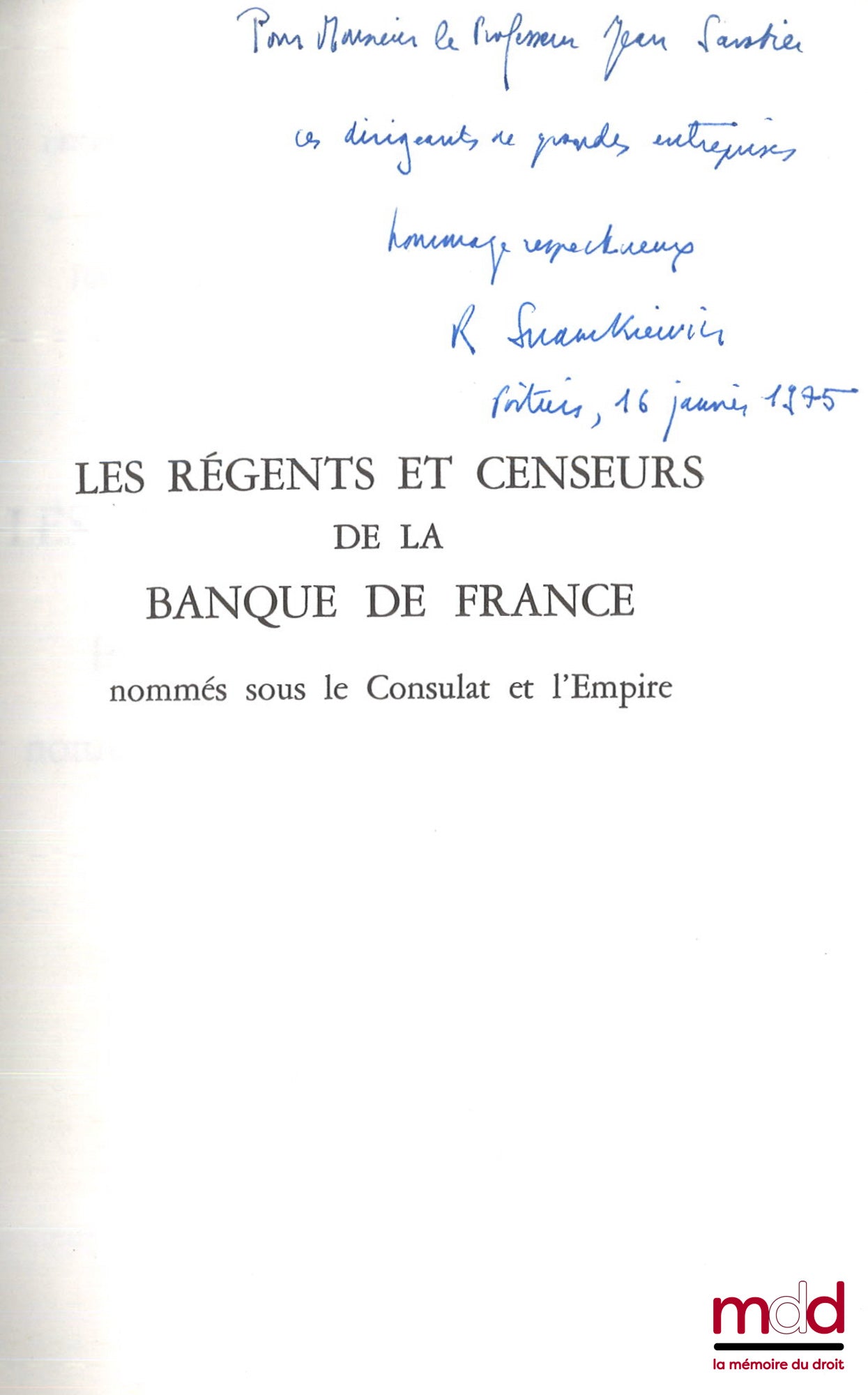 SZRAMKIEWICZ (Romuald) – LES RÉGENTS ET CENSEURS DE LA BANQUE DE FRANCE NOMMÉS SOUS LE CONSULAT ET L’EMPIRE, coll. V. Hautes études médiévales et modernes t. 22, Centre de recherches d’histoire et de philologie de la IVème section de l’École pratique des