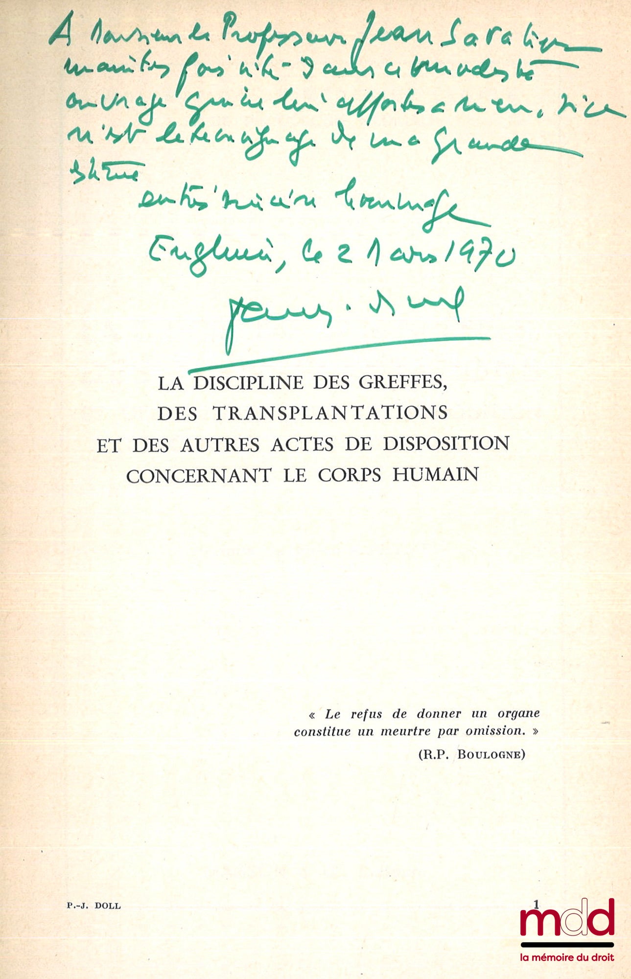 DOLL (Paul-Julien) – LA DISCIPLINE DES GREFFES, DES TRANSPLANTATIONS ET DES AUTRES ACTES DE DISPOSITION CONCERNANT LE CORPS HUMAIN, Préface de Etienne Wolf, coll. de Médecine légale et de toxicologie médicale