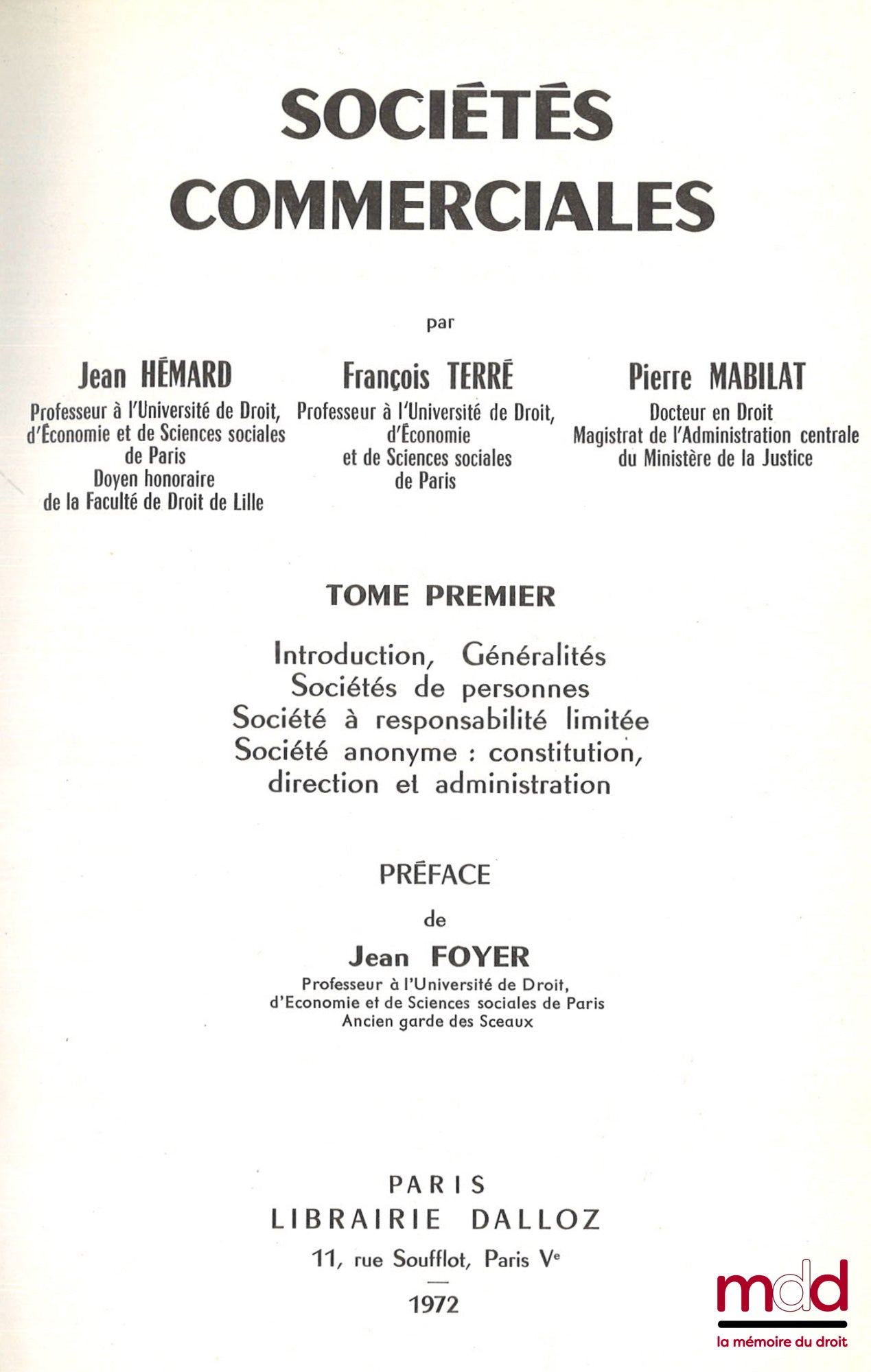 HÉMARD (Jean), TERRÉ (François) et MABILAT (Pierre) – SOCIÉTÉS COMMERCIALES, Préface de Jean Foyer : t. I : Introduction. Généralités. Sociétés de personnes. Société à responsabilité limitée. Société anonyme : constitution, direction et administration ; t