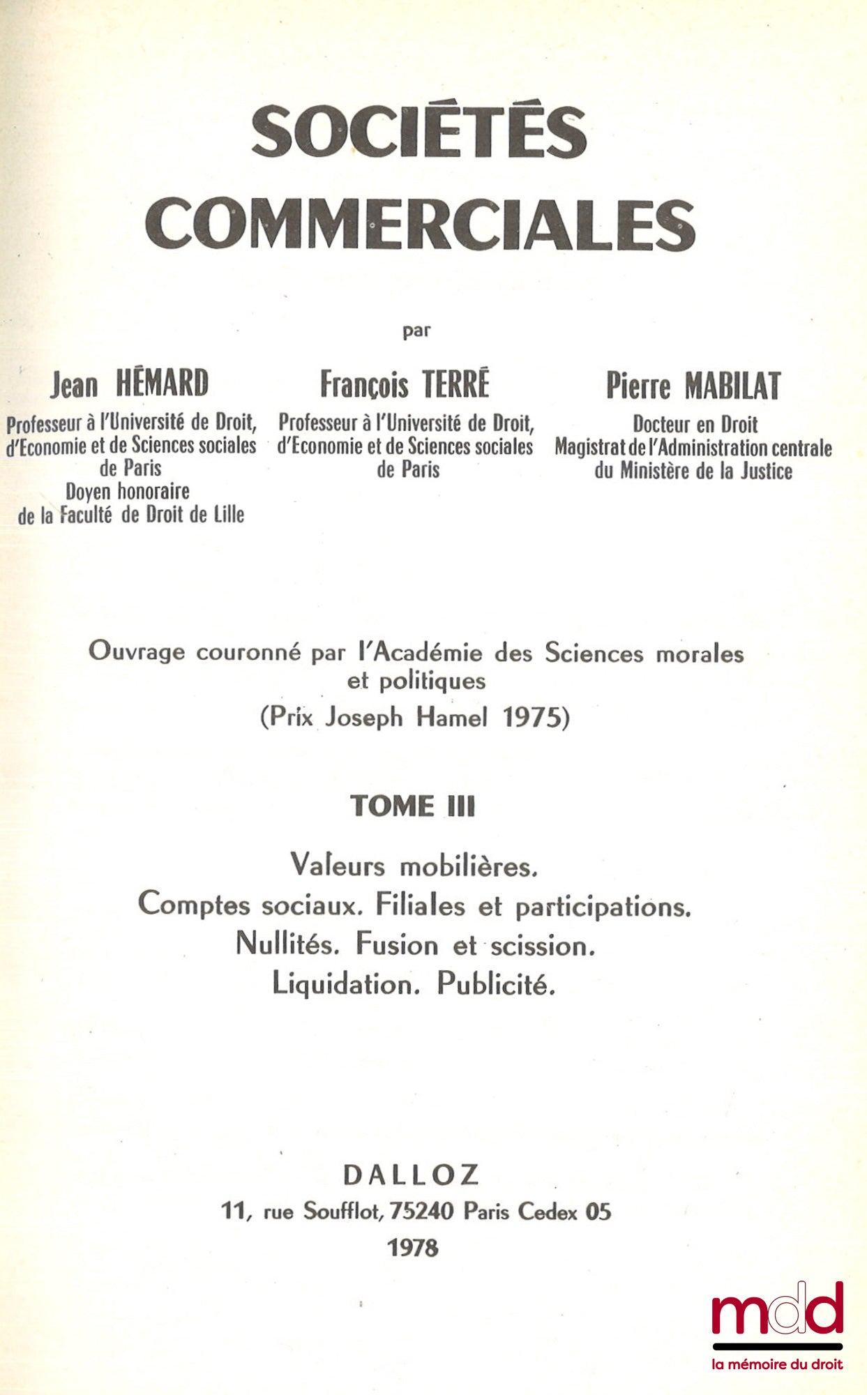 HÉMARD (Jean), TERRÉ (François) et MABILAT (Pierre) – SOCIÉTÉS COMMERCIALES, Préface de Jean Foyer : t. I : Introduction. Généralités. Sociétés de personnes. Société à responsabilité limitée. Société anonyme : constitution, direction et administration ; t