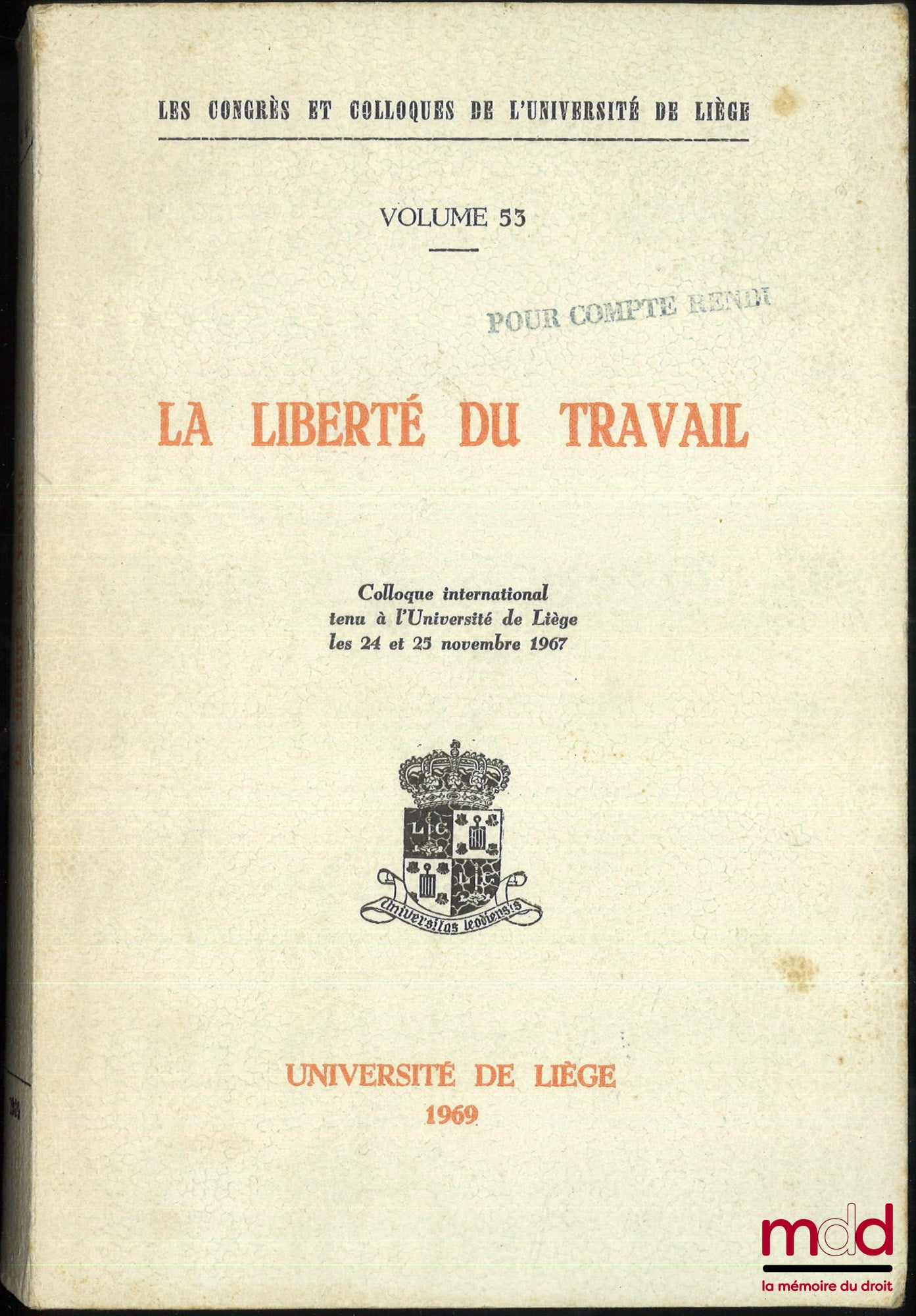 [Collectif] – LA LIBERTÉ DU TRAVAIL, Colloque international tenu à l’Université de Liège les 24 et 25 novembre 1967, Les congrès et colloques de l’Université de Liège, vol. 53