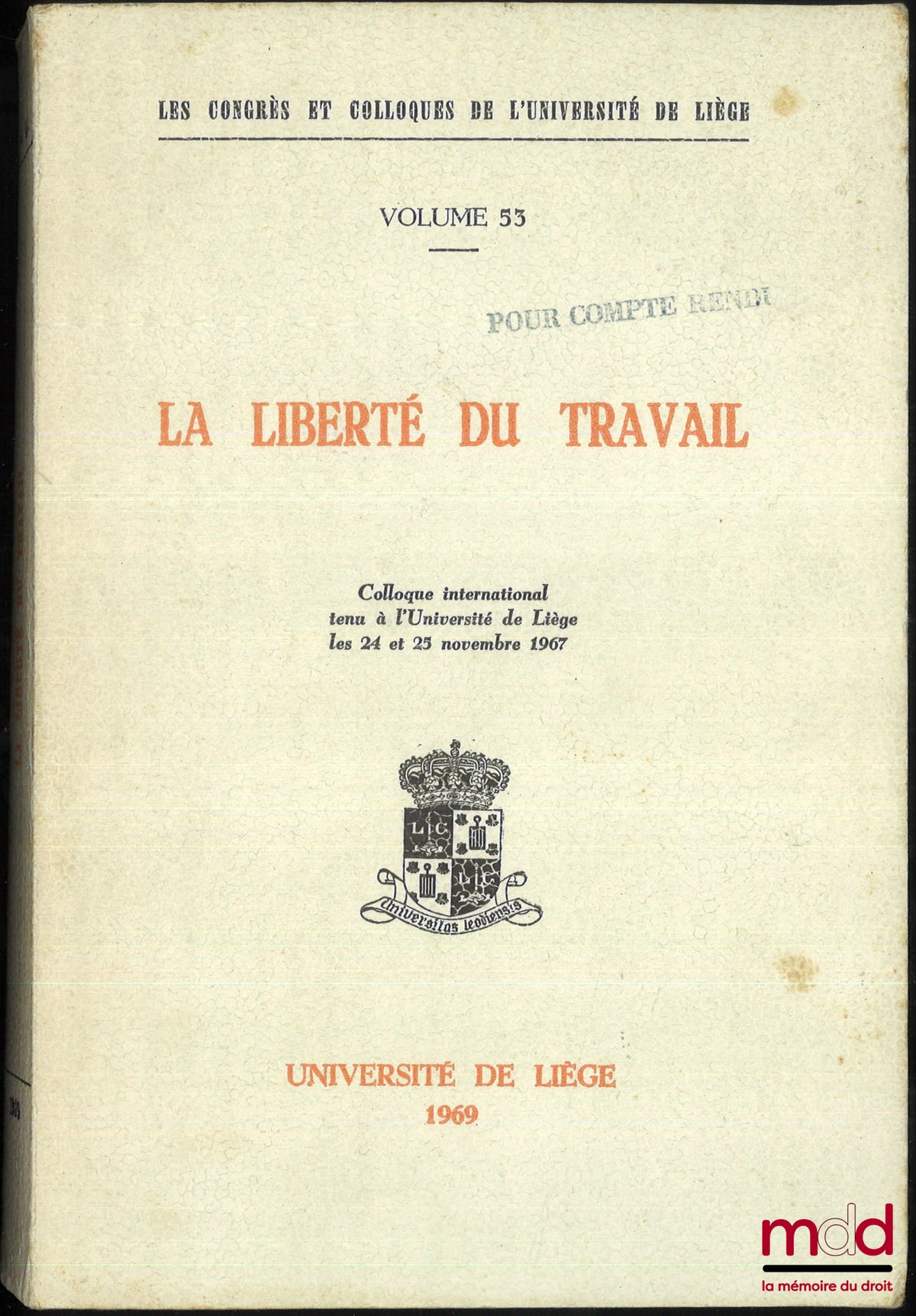 [Collectif] – LA LIBERTÉ DU TRAVAIL, Colloque international tenu à l’Université de Liège les 24 et 25 novembre 1967, Les congrès et colloques de l’Université de Liège, vol. 53