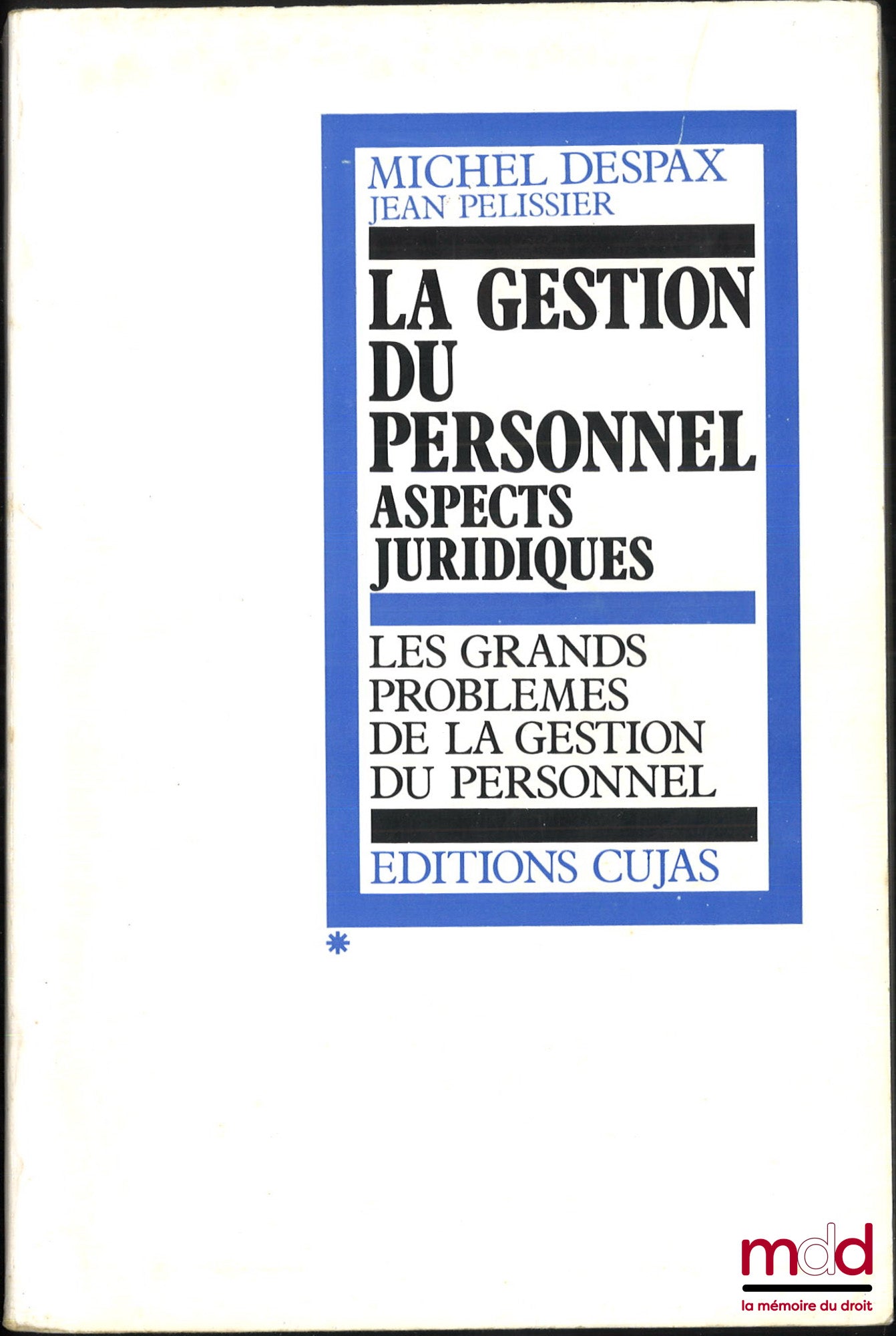 DESPAX (Michel) et PELISSIER (Jean) – LA GESTION DU PERSONNEL, ASPECTS JURIDIQUES : t. I : Les grands problèmes de la gestion du personnel ; t. II : Les relations de travail dans l’entreprise ; t. III : Des relations sociales dans l’entreprise