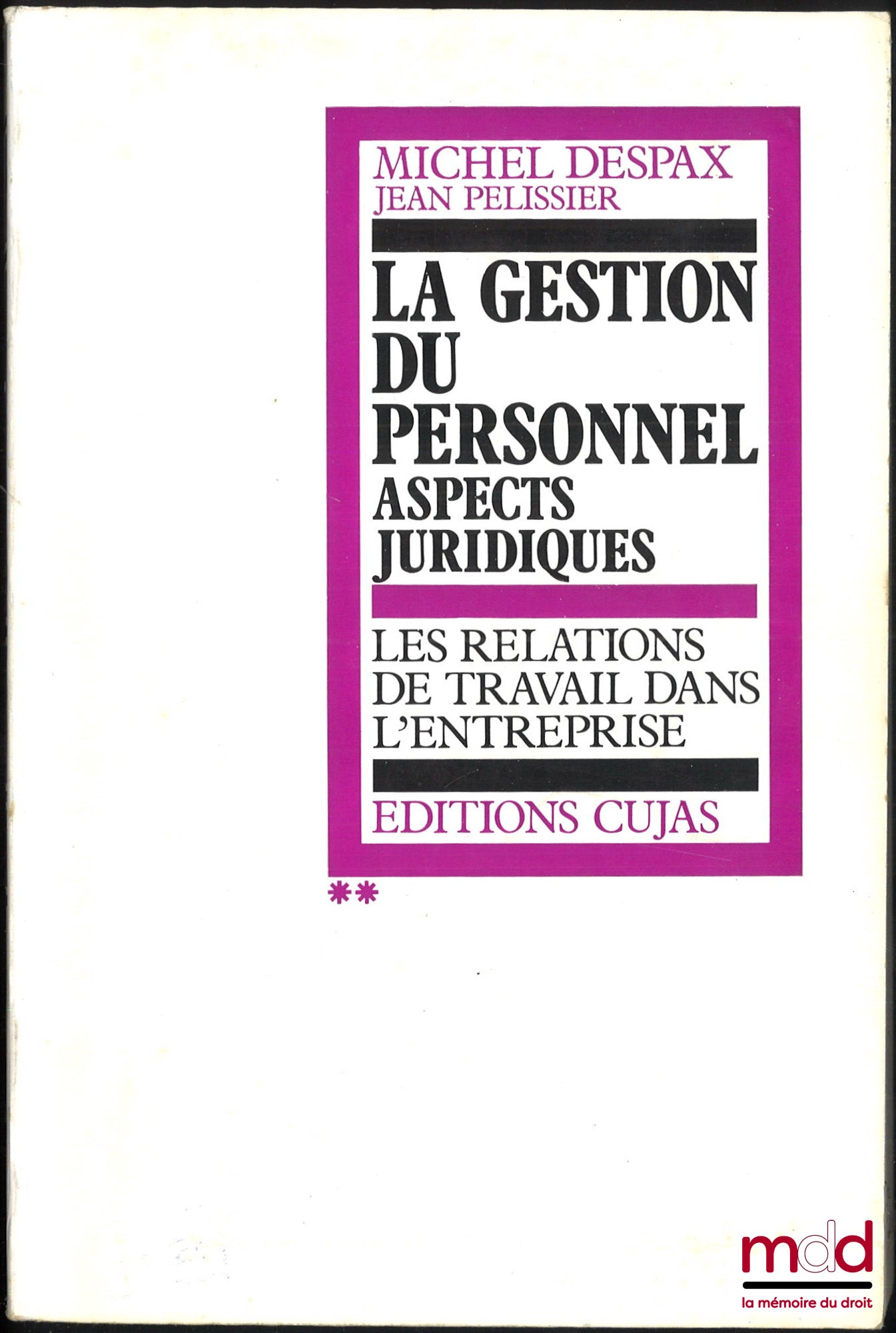 DESPAX (Michel) et PELISSIER (Jean) – LA GESTION DU PERSONNEL, ASPECTS JURIDIQUES : t. I : Les grands problèmes de la gestion du personnel ; t. II : Les relations de travail dans l’entreprise ; t. III : Des relations sociales dans l’entreprise