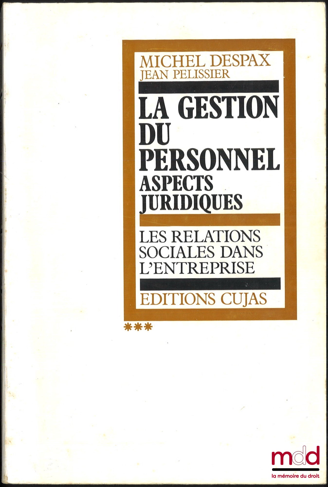 DESPAX (Michel) et PELISSIER (Jean) – LA GESTION DU PERSONNEL, ASPECTS JURIDIQUES : t. I : Les grands problèmes de la gestion du personnel ; t. II : Les relations de travail dans l’entreprise ; t. III : Des relations sociales dans l’entreprise