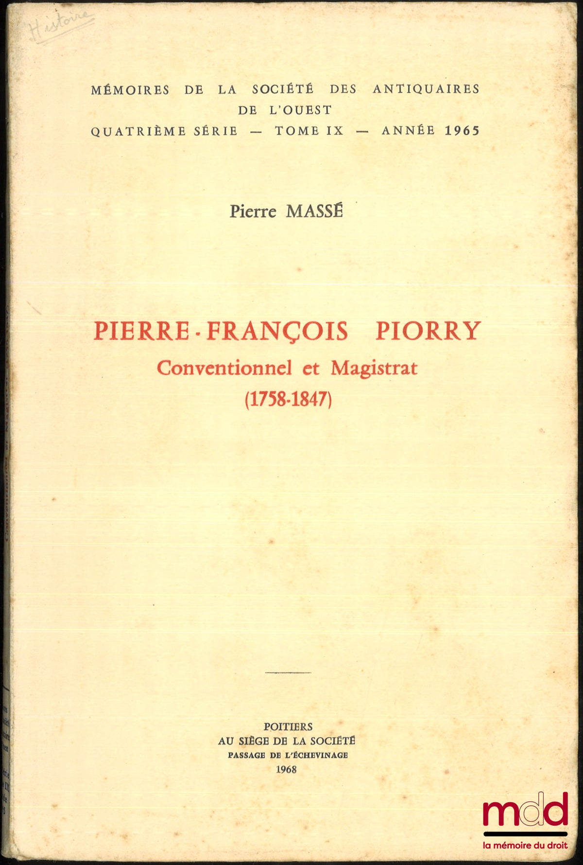 MASSÉ (Pierre) – PIERRE-FRANÇOIS PIORRY, Conventionnel et Magistrat (1758-1847), Mémoires de la société des antiquaires de l’ouest, 4e série, t. IX, année 1965