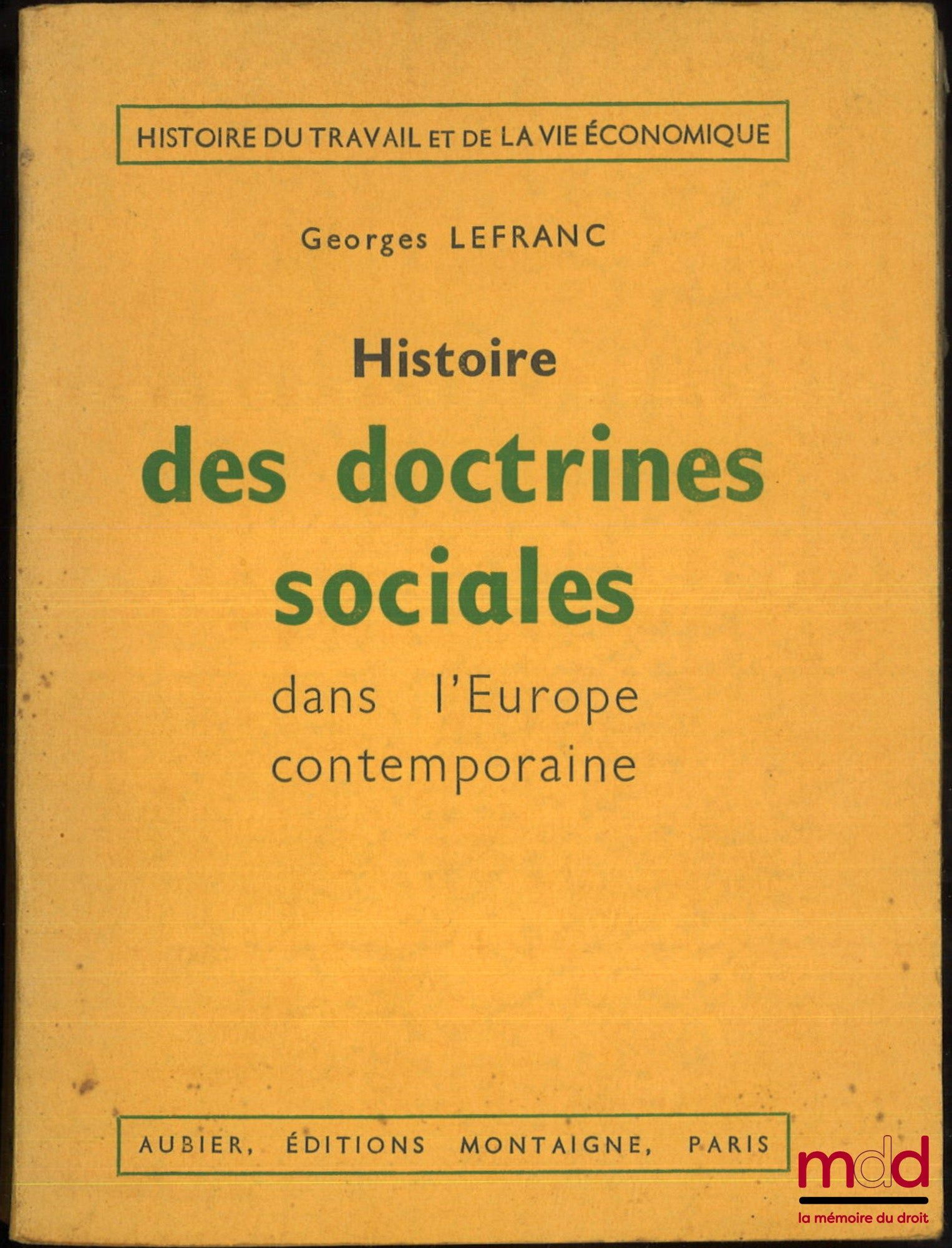 LEFRANC (Georges) – HISTOIRE DES DOCTRINES SOCIALES DANS L’EUROPE CONTEMPORAINE, coll. Histoire du travail et de la vie économique