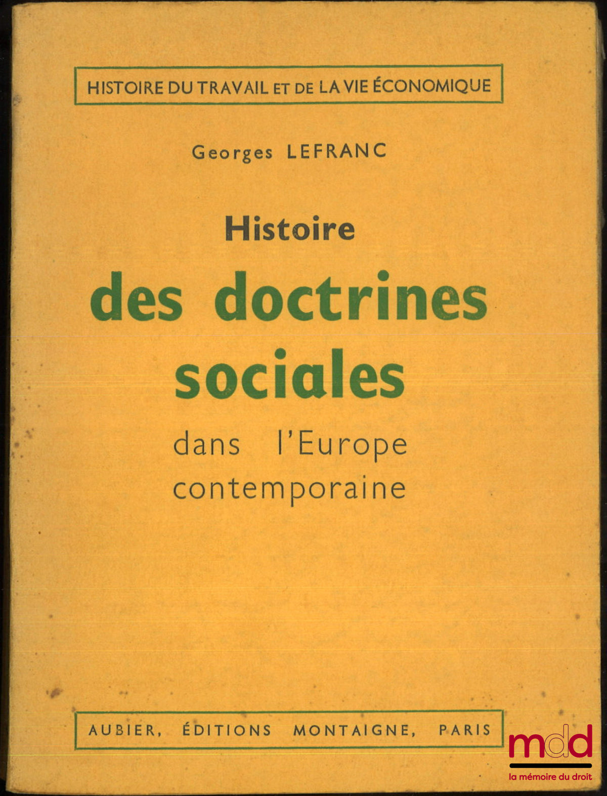 LEFRANC (Georges) – HISTOIRE DES DOCTRINES SOCIALES DANS L’EUROPE CONTEMPORAINE, coll. Histoire du travail et de la vie économique