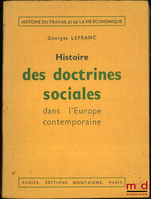 LEFRANC (Georges) – HISTOIRE DES DOCTRINES SOCIALES DANS L’EUROPE CONTEMPORAINE, coll. Histoire du travail et de la vie économique