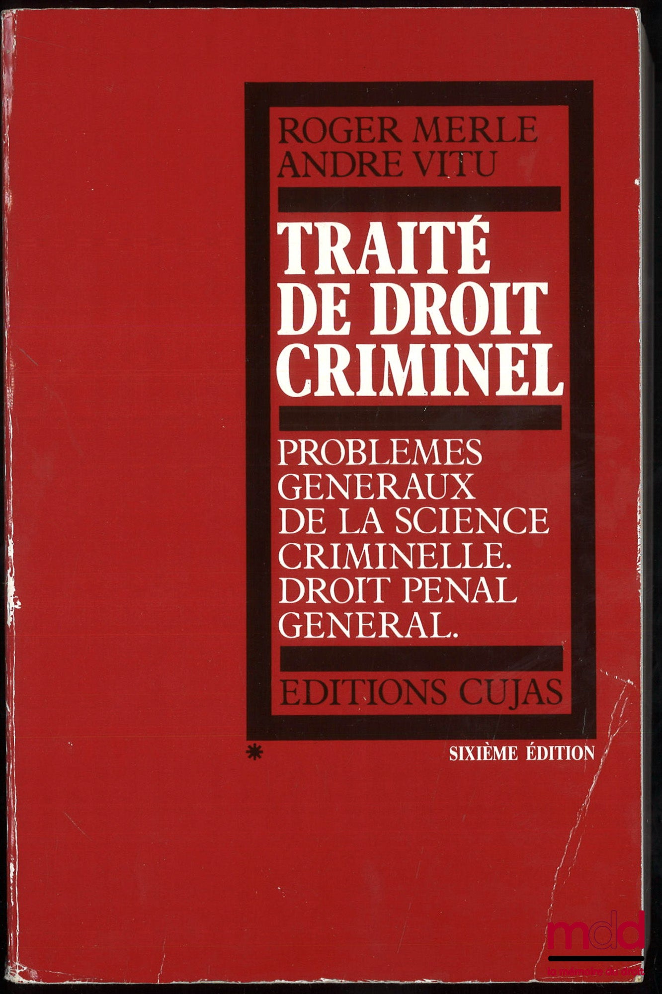 MERLE (Roger) et VITU (André) – TRAITÉ DE DROIT CRIMINEL, t. I : Problèmes généraux de la science criminelle, Droit pénal général, 6e éd., t. II : Procédure pénale, 4e éd., Ouvrages couronnés par l’académie des sciences morales et politiques (Prix Odilon