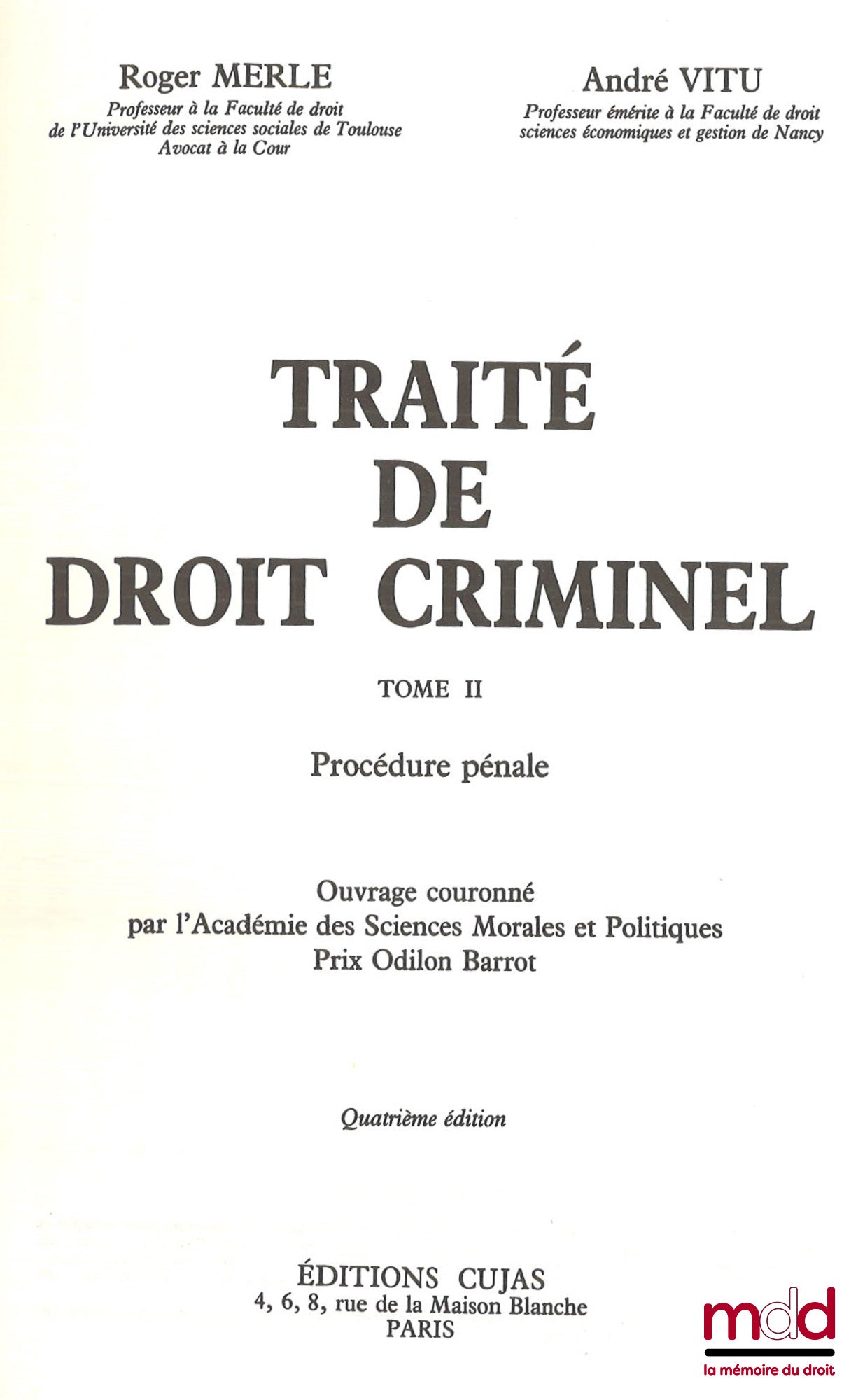 MERLE (Roger) et VITU (André) – TRAITÉ DE DROIT CRIMINEL, t. I : Problèmes généraux de la science criminelle, Droit pénal général, 6e éd., t. II : Procédure pénale, 4e éd., Ouvrages couronnés par l’académie des sciences morales et politiques (Prix Odilon