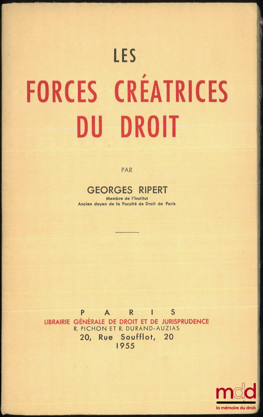 RIPERT (Georges) – LES FORCES CRÉATRICES DU DROIT