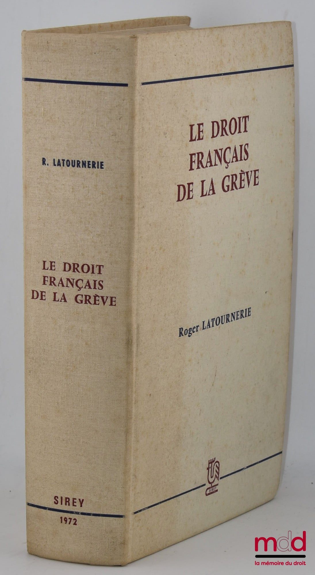 LATOURNERIE (Roger) – LE DROIT FRANÇAIS DE LA GRÈVE, Étude théorique et pratique