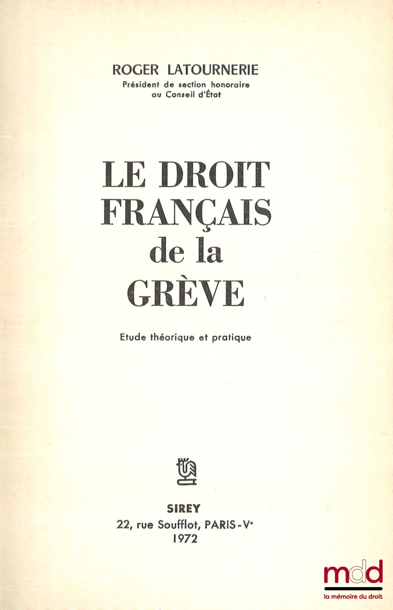 LATOURNERIE (Roger) – LE DROIT FRANÇAIS DE LA GRÈVE, Étude théorique et pratique