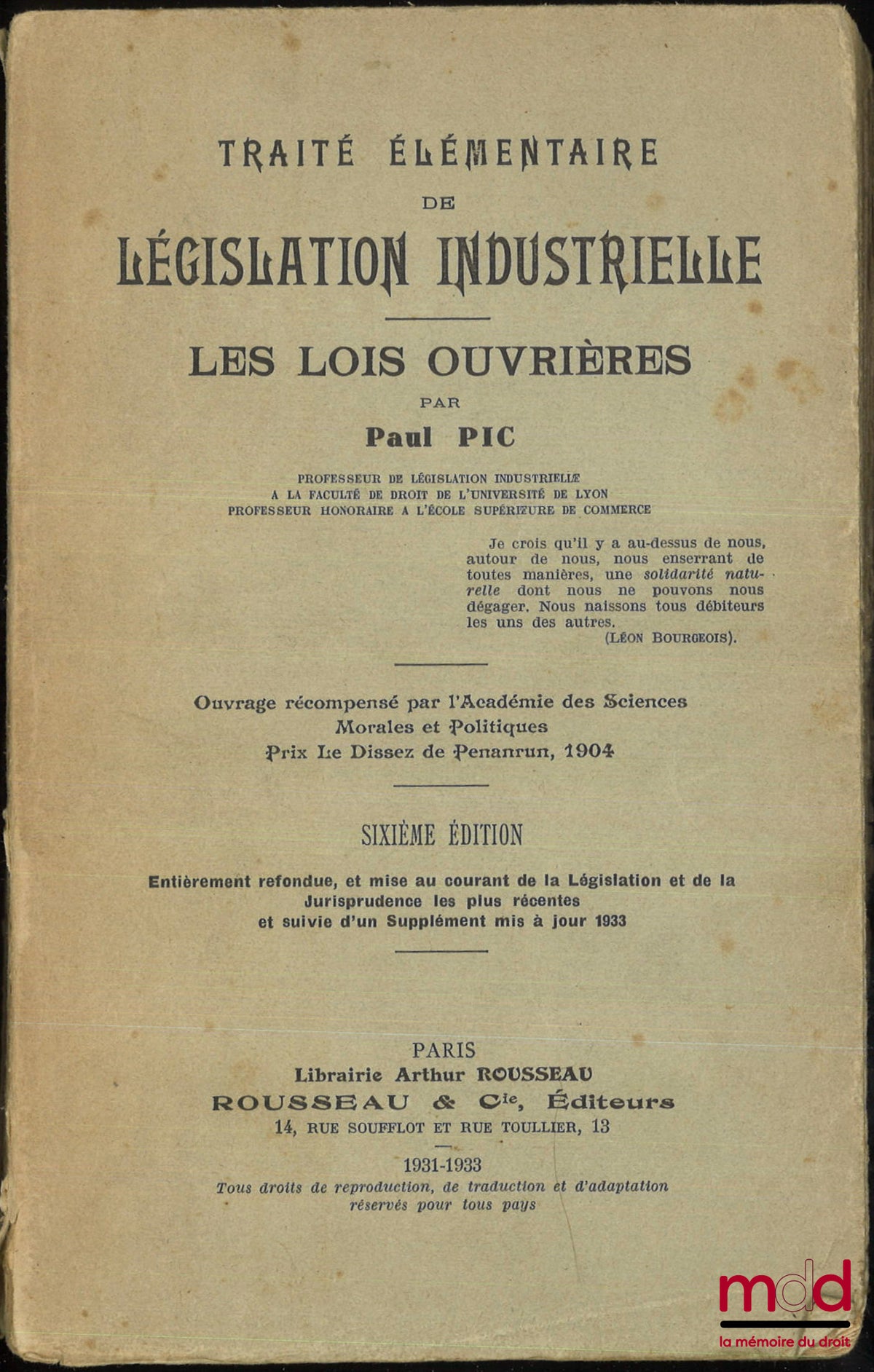 PIC (Paul) et KRÉHER (Jean) – TRAITÉ ÉLÉMENTAIRE DE LÉGISLATION INDUSTRIELLE, LES LOIS OUVRIÈRES, 6e éd. entièrement refondue, et mise au courant de la Législation et de la Jurisprudence les plus récentes et suivie d’un supplément mis à jour 1933, Ouvrage