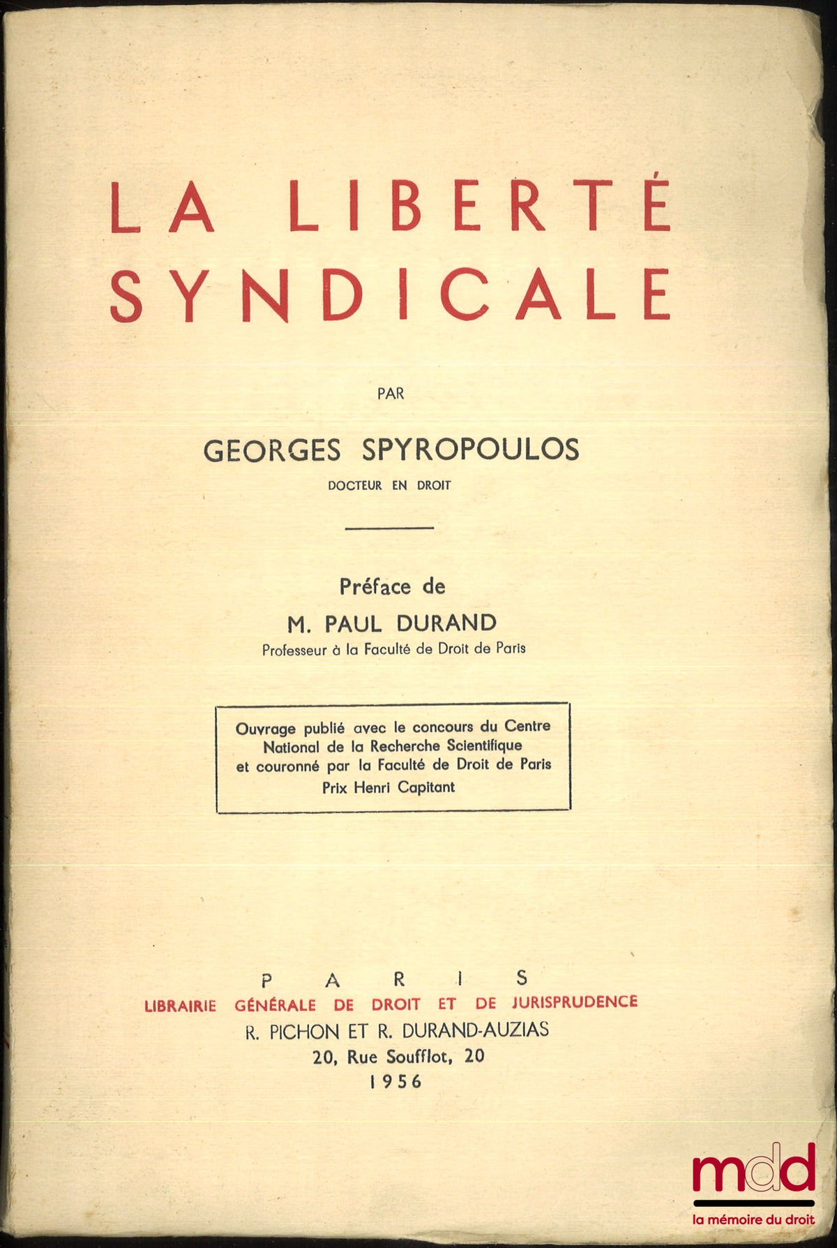 SPYROPOULOS (Georges) – LA LIBERTÉ SYNDICALE, Préface de P. Durand, Ouvrages publié avec le consours du Centre nationale de la recherche scientifique et couronné par la faculté de droit de Paris (Prix Henri Capitant)