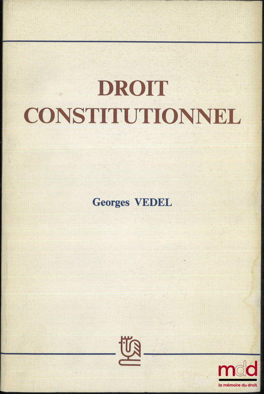 VEDEL (Georges) – MANUEL ÉLÉMENTAIRE DE DROIT CONSTITUTIONNEL