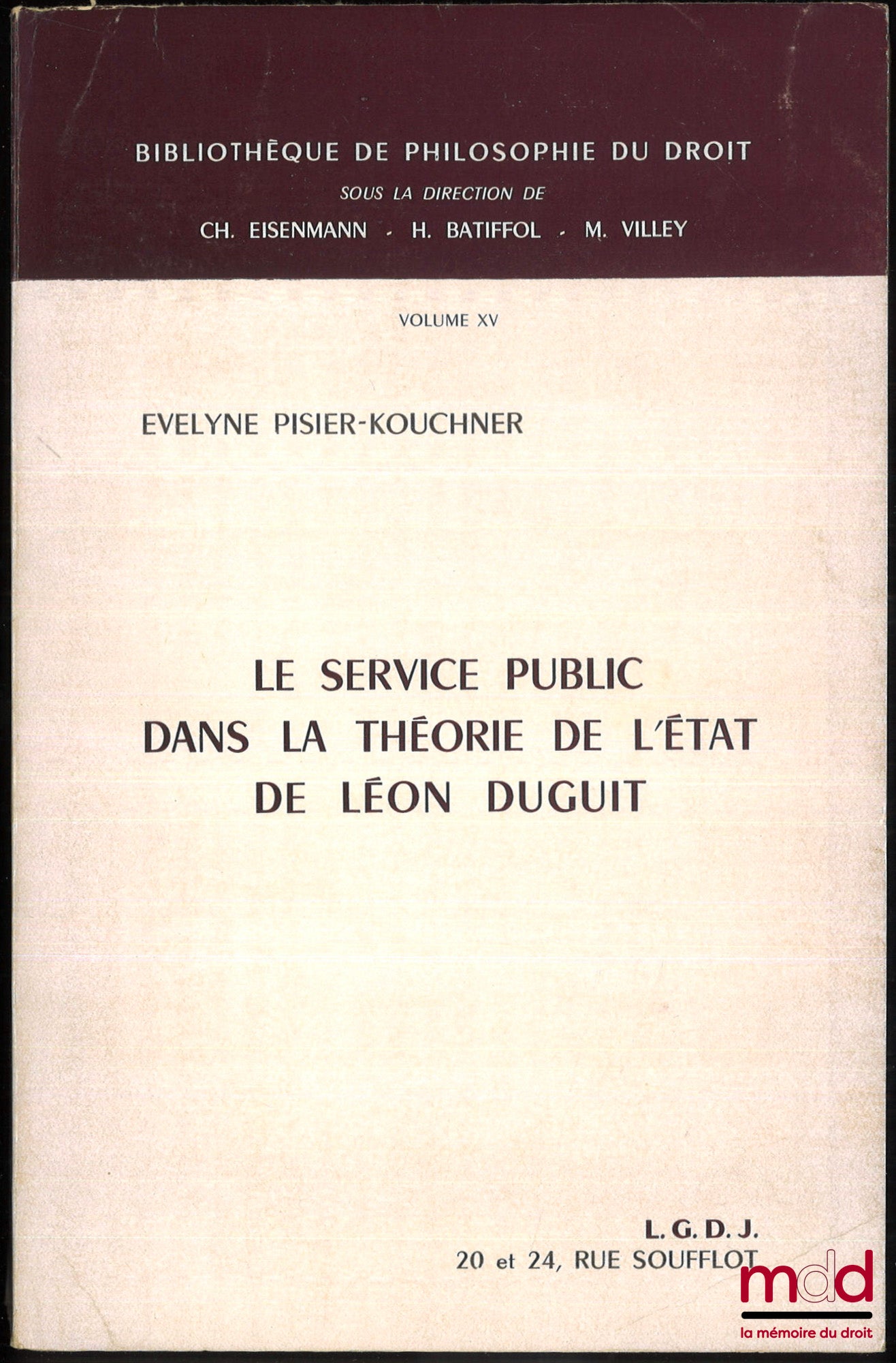 PISIER-KOUCHNER (Évelyne) – LE SERVICE PUBLIC DANS LA THÉORIE DE L’ÉTAT DE LÉON DUGUIT, Préface de Georges Lavau, coll. Bibliothèque de Philosophie du Droit, t. XV