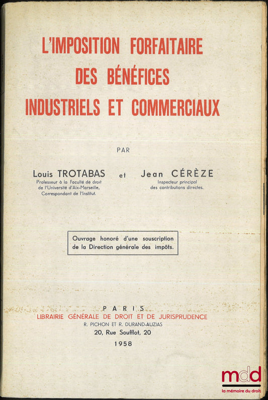TROTABAS (Louis) et CÉRÈZE (Jean) – L’IMPOSITION FORFAITAIRE DES BÉNÉFICES INDUSTRIELS ET COMMERCIAUX