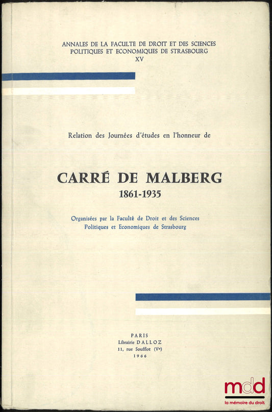 [Colloque] – Relation des Journées d’études en l’honneur de CARRÉ DE MALBERG (1861-1935), Organisées par la Faculté de Droit et des Sciences Politiques et Économiques de Strasbourg, Annales t. XV