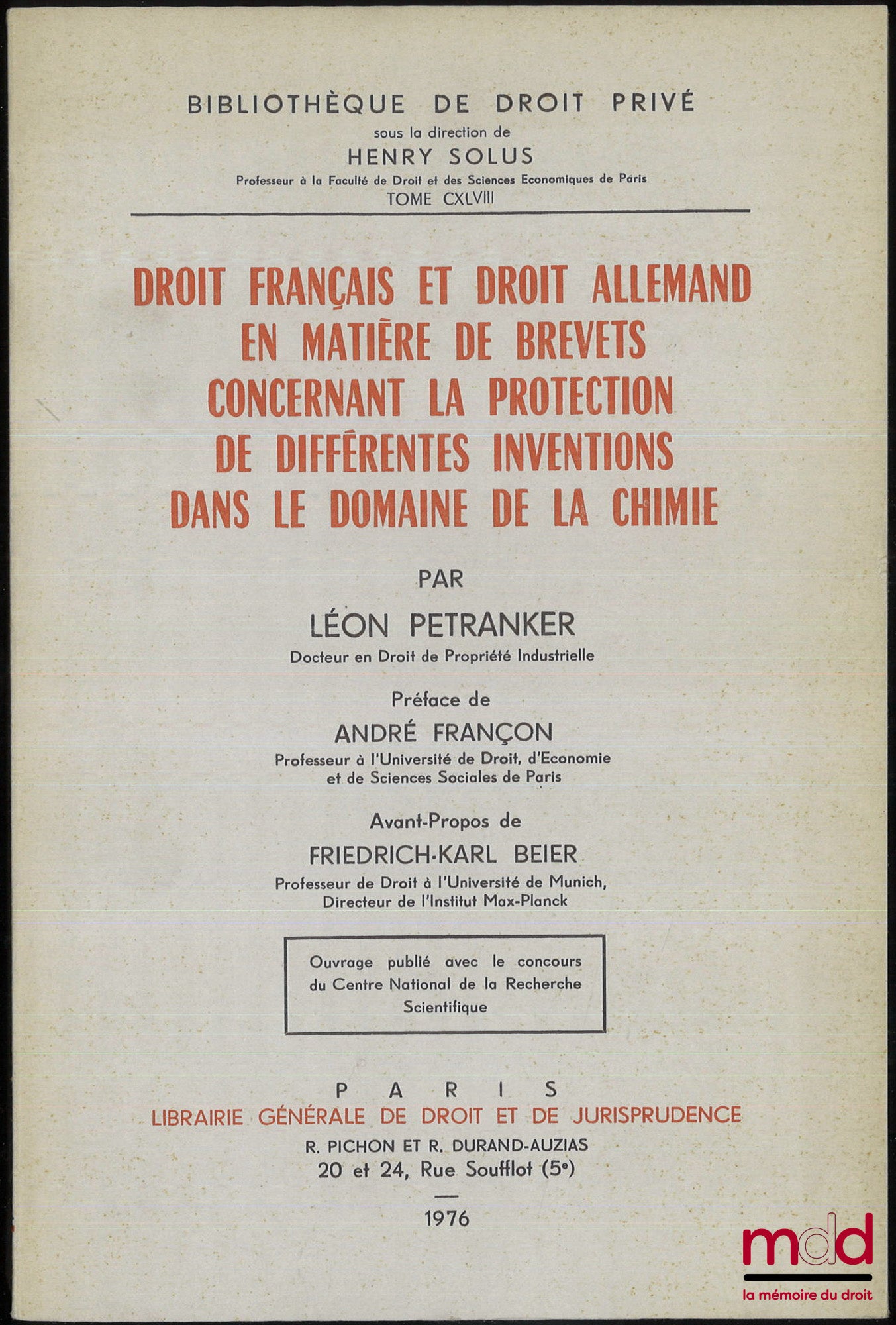 PETRANKER (Léon) – DROIT FRANÇAIS ET DROIT ALLEMAND EN MATIÈRE DE BREVETS CONCERNANT LA PROTECTION DE DIFFÉRENTES INVENTIONS DANS LE DOMAINE DE LA CHIMIE, Préfaces de André Françon et Friedrich-Karl Beier, Bibl. de droit privé, t. CXLVIII