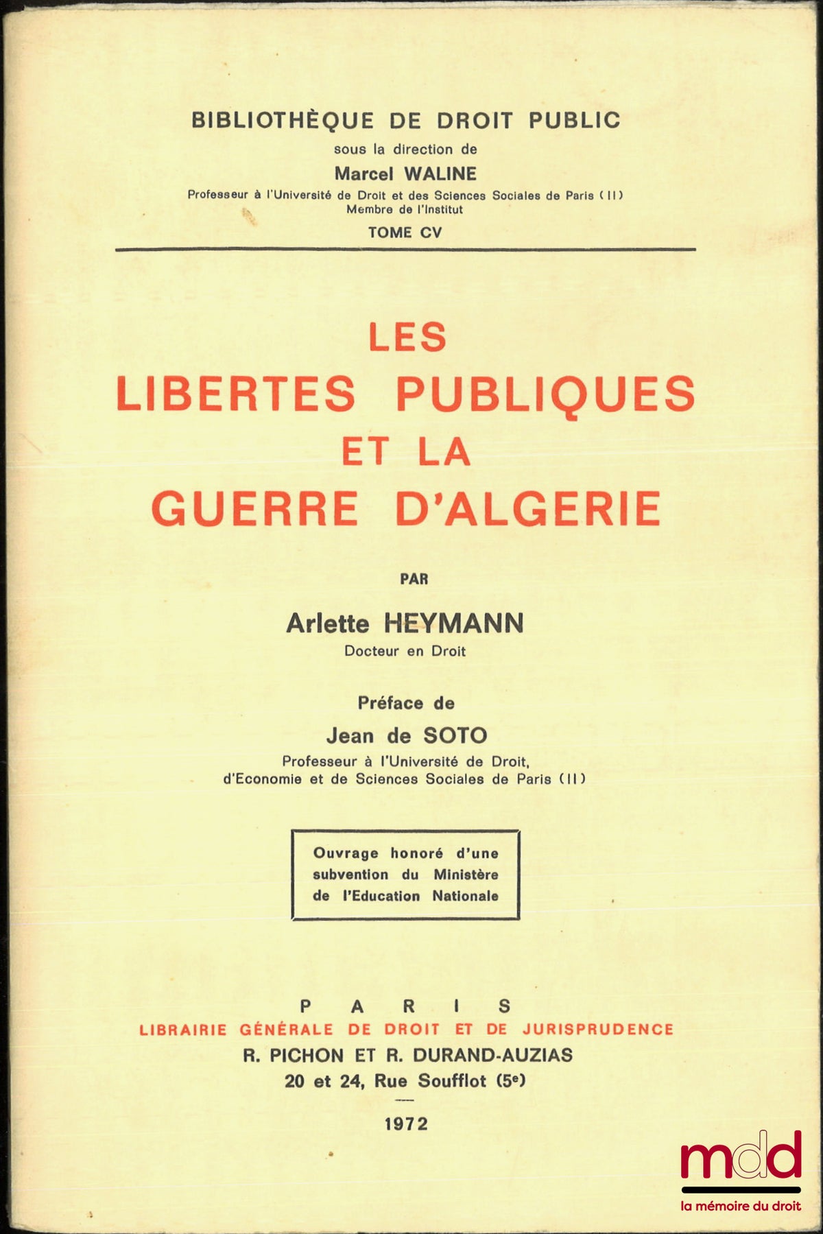 HEYMANN (Arlette) – LES LIBERTÉS PUBLIQUES ET LA GUERRE D’ALGÉRIE, Préface de Jean de Soto, Bibl. de droit public, t. CV
