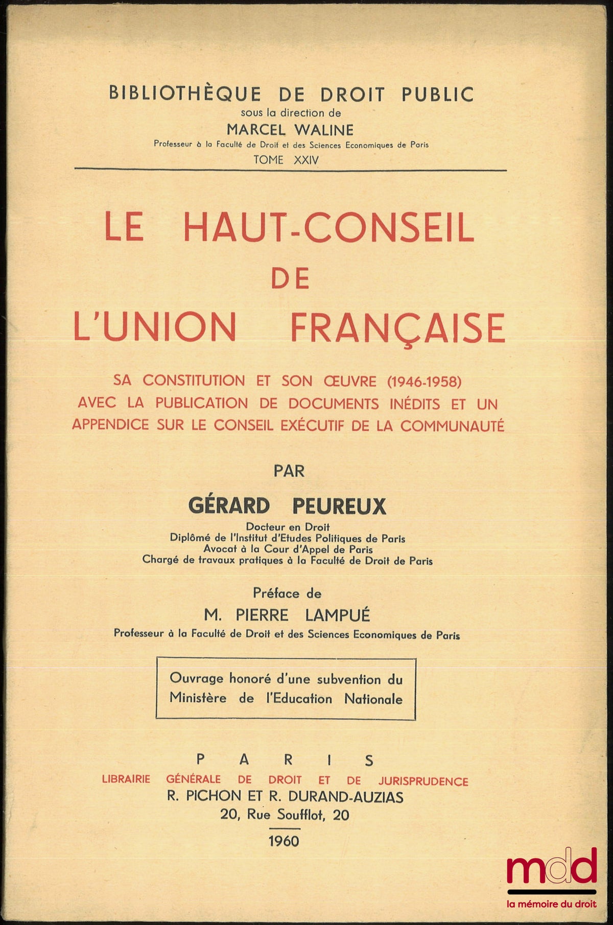 PEUREUX (Gérard) – LE HAUT-CONSEIL DE L’UNION FRANÇAISE, Sa constitution et son œuvre (1946-1958) avec la publication de documents inédits et un appendice sur le Conseil exécutif de la Communauté, Préface P. Lampué, Bibl. de droit public, t. XXIV, Ouvrage