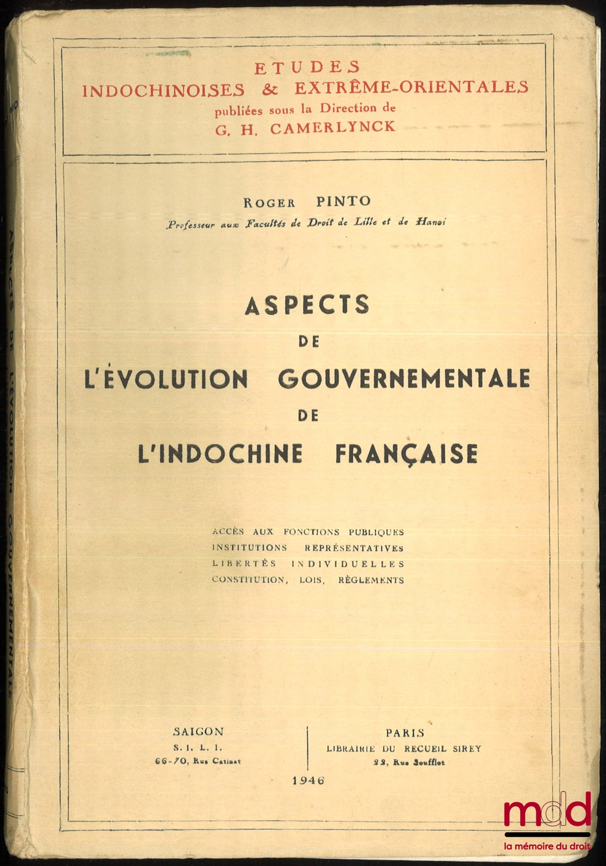 PINTO (Roger) – ASPECTS DE L’ÉVOLUTION GOUVERNEMENTALE DE L’INDOCHINE FRANÇAISE, Accès aux fonctions publiques, Institutions représentatives, Libertés individuelles, Constitution, Lois, Règlements, Études indochinoise et extrême-orientales