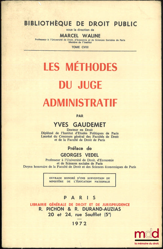 GAUDEMET (Yves) – LES MÉTHODES DU JUGE ADMINISTRATIF, Préface de Georges Vedel, Bibl. de droit public, t. CVIII