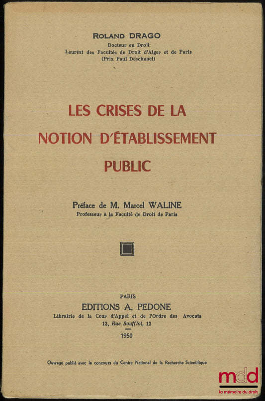 DRAGO (Roland) – LES CRISES DE LA NOTION D’ÉTABLISSEMENT PUBLIC, Préface de Marcel Waline