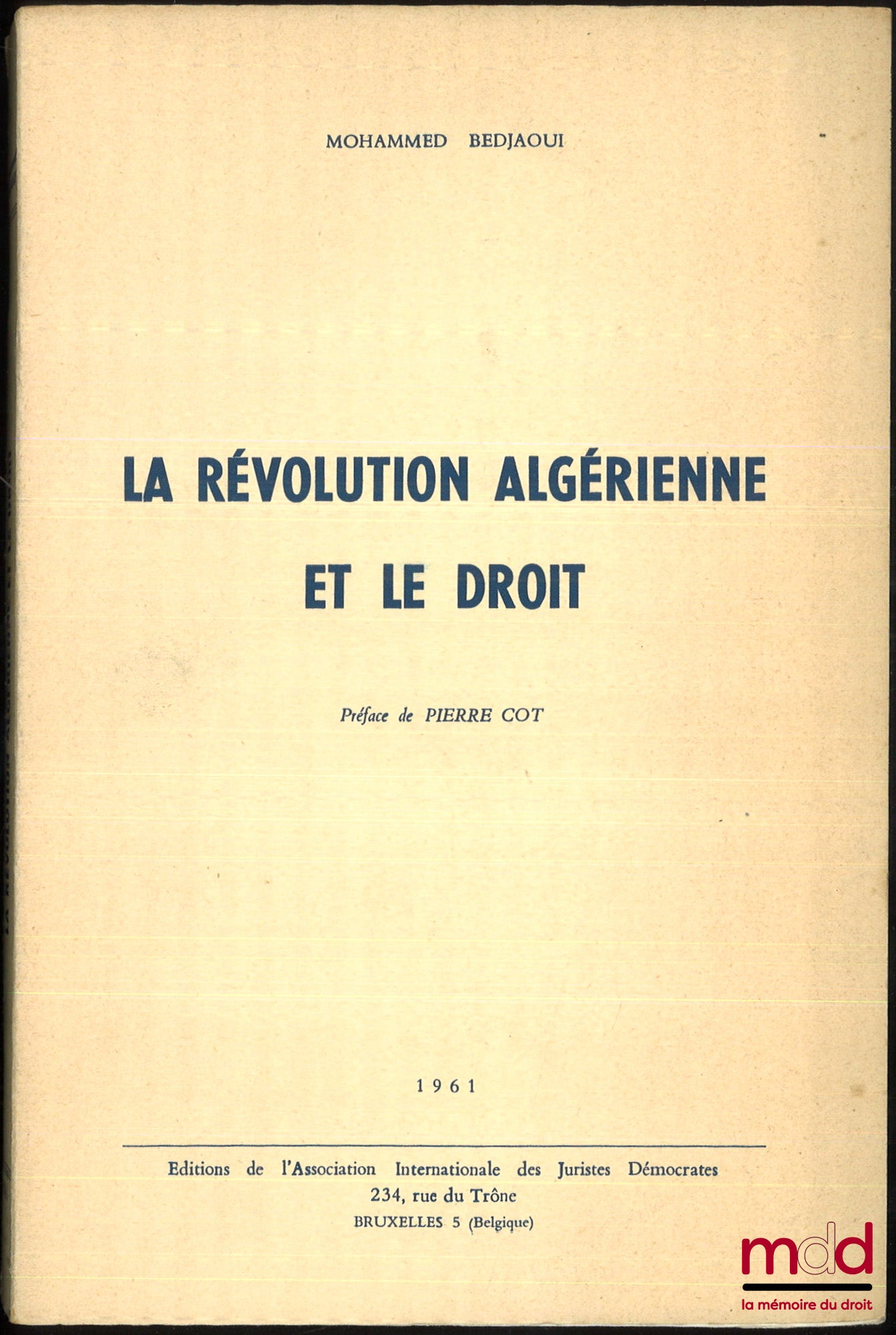 BEDJAOUI (Mohammed) – LA RÉVOLUTION ALGÉRIENNE ET LE DROIT, Préface de Pierre Cot