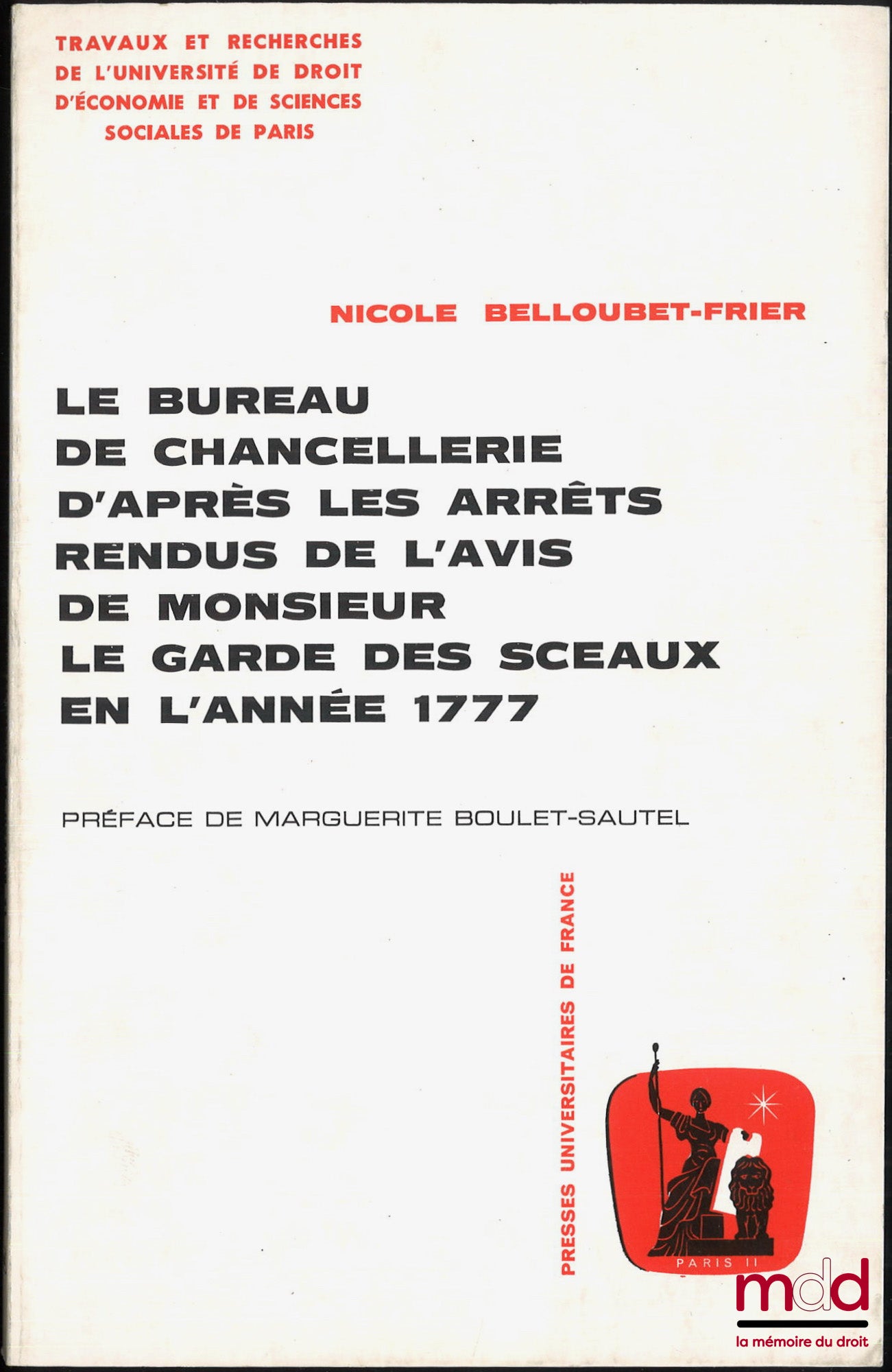 [Conseil du Roi et Conseil d’État], BELLOUBET-FRIER (Nicole) – Le Bureau de Chancellerie d’Après les Arrêts Rendus de l’Avis de Monsieur le Garde des Sceaux en l’Année 1777, Préface de M. Boulet-Sautel, Travaux et Recherches de l’Université de Droit, d’Éc