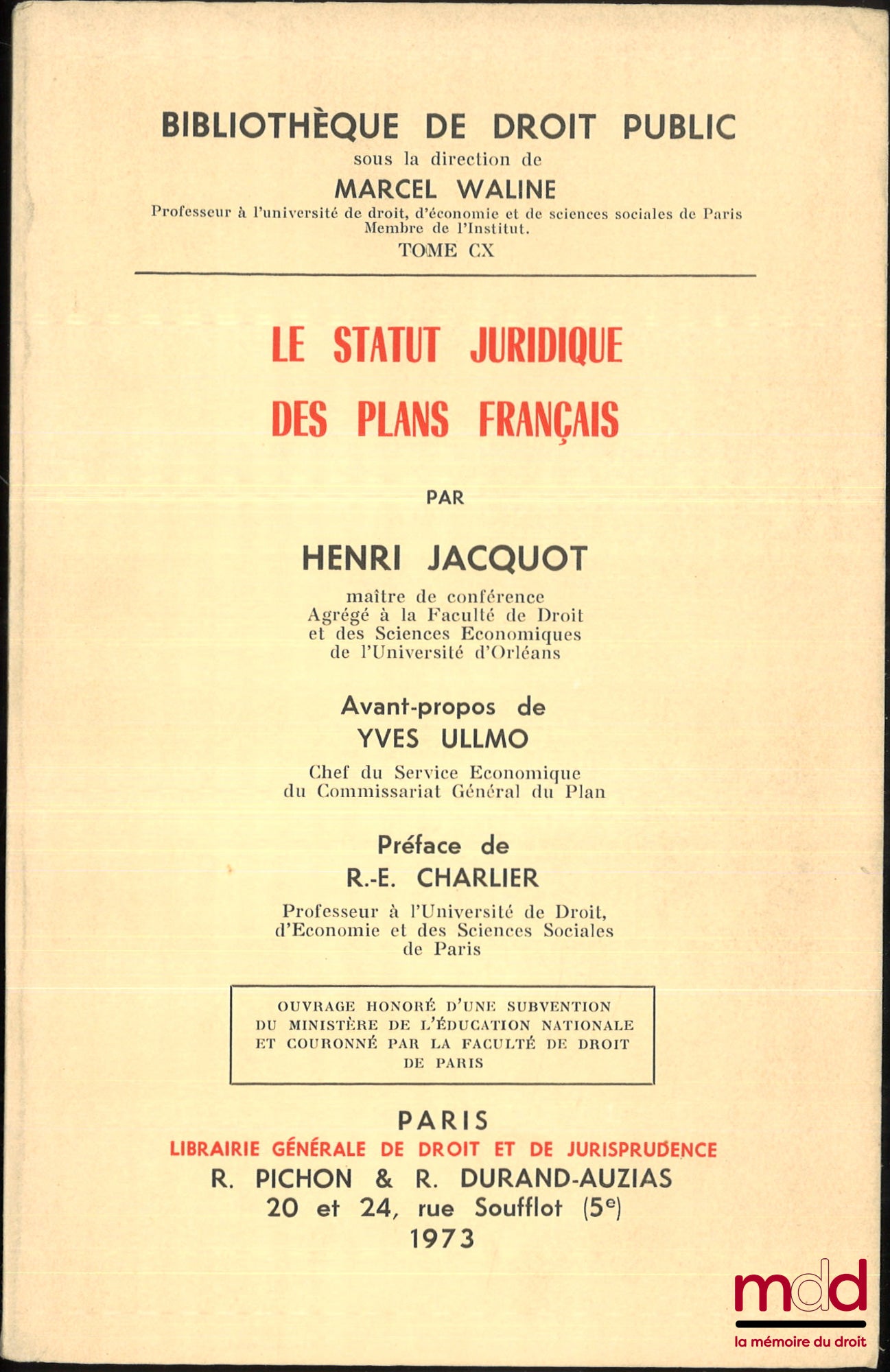 JACQUOT (Henri) – LE STATUT JURIDIQUE DES PLANS FRANÇAIS, Avant-propos de Yves Ullmo, Préface de R.-E. Charlier, Bibl. de droit public, t. CX, Ouvrage couronné par la faculté de droit de Paris