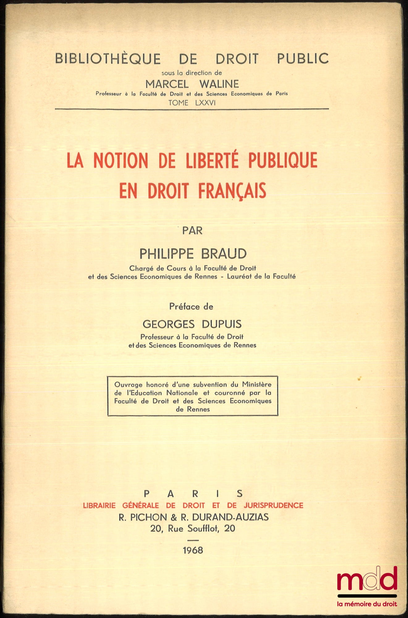 BRAUD (Philippe) – LA NOTION DE LIBERTÉ PUBLIQUE EN DROIT FRANÇAIS, Préface de Georges Dupuis, Bibl. de droit public, t. LXXVI, Ouvrage couronné par la faculté de droit et sciences économiques de Rennes