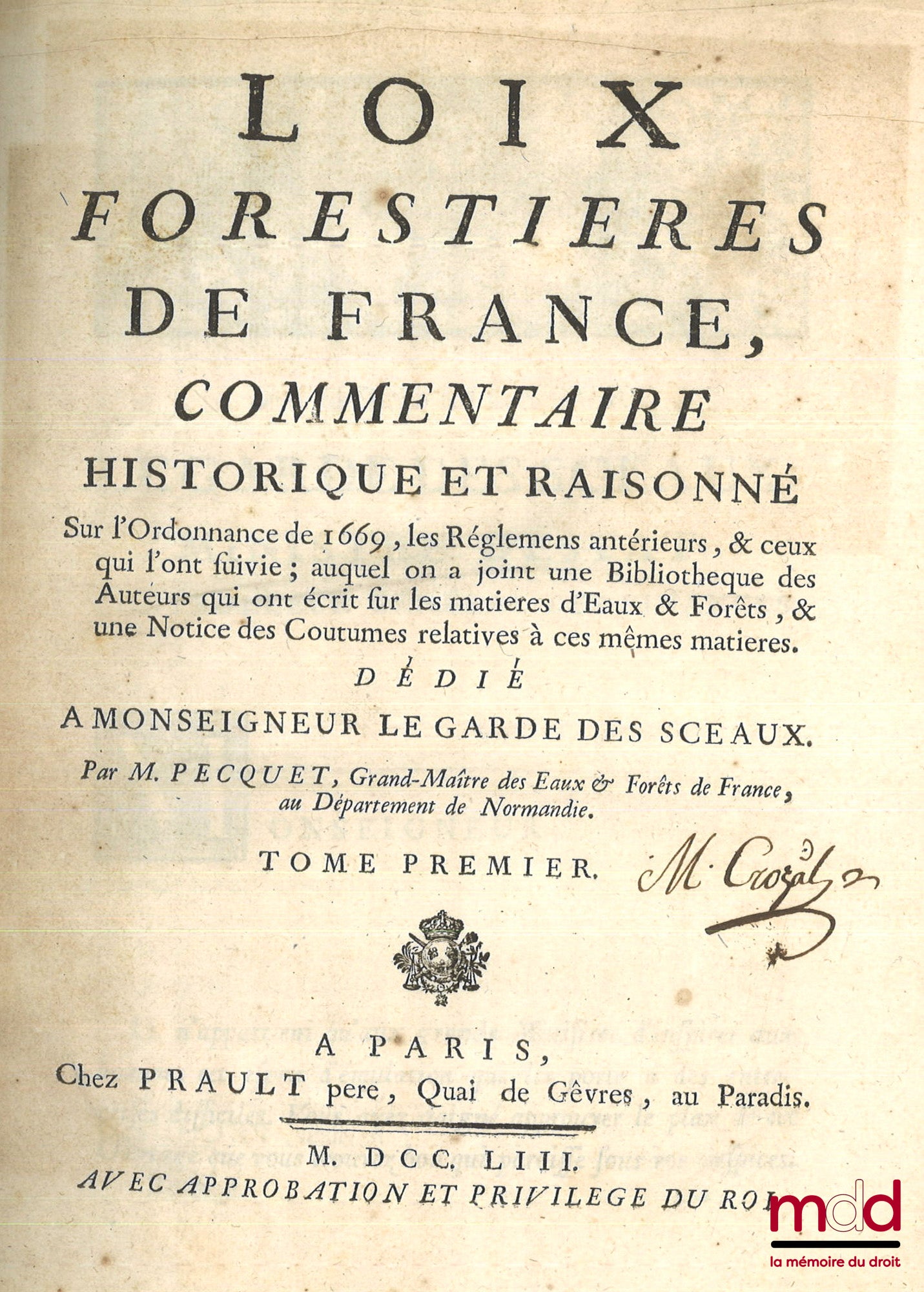 PECQUET (Antoine) – LOIX FORESTIÈRES DE FRANCE, COMMENTAIRE HISTORIQUE ET RAISONNÉ SUR L’ORDONNANCE DE 1669, les Réglemens antérieurs, & ceux qui l’ont suivie ; auquel on a joint une Bibliothèque des auteurs qui ont écrit sur les matières d’Eaux & Forêts,