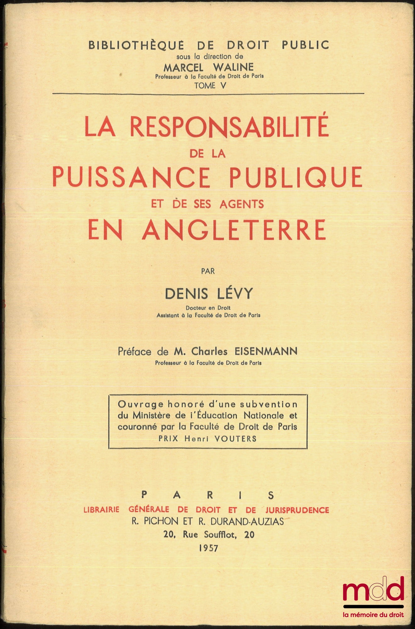 LÉVY (Denis) – LA RESPONSABILITÉ DE LA PUISSANCE PUBLIQUE ET DE SES AGENTS EN ANGLETERRE, Préface de Charles Eisenmann, Bbl. de droit public, t. V, Ouvrage couronné par la faculté de droit de Paris (Prix Henri Vouters)