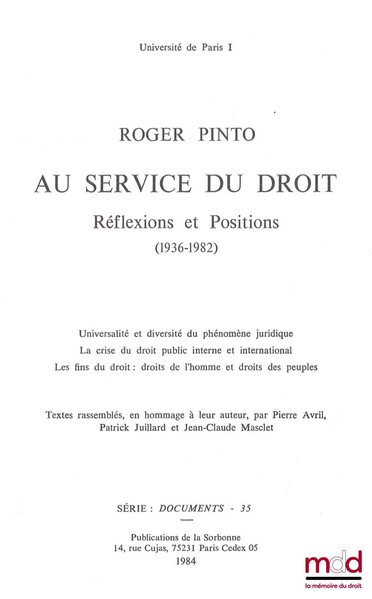 [Mélanges Pinto] – ROGER PINTO, AU SERVICE DU DROIT. Réflexions et Positions (1936-1982). Universalité et diversité du phénomène juridique – La crise du droit public interne et international – Les fins du droit : droits de l’homme et droits des peuples. T