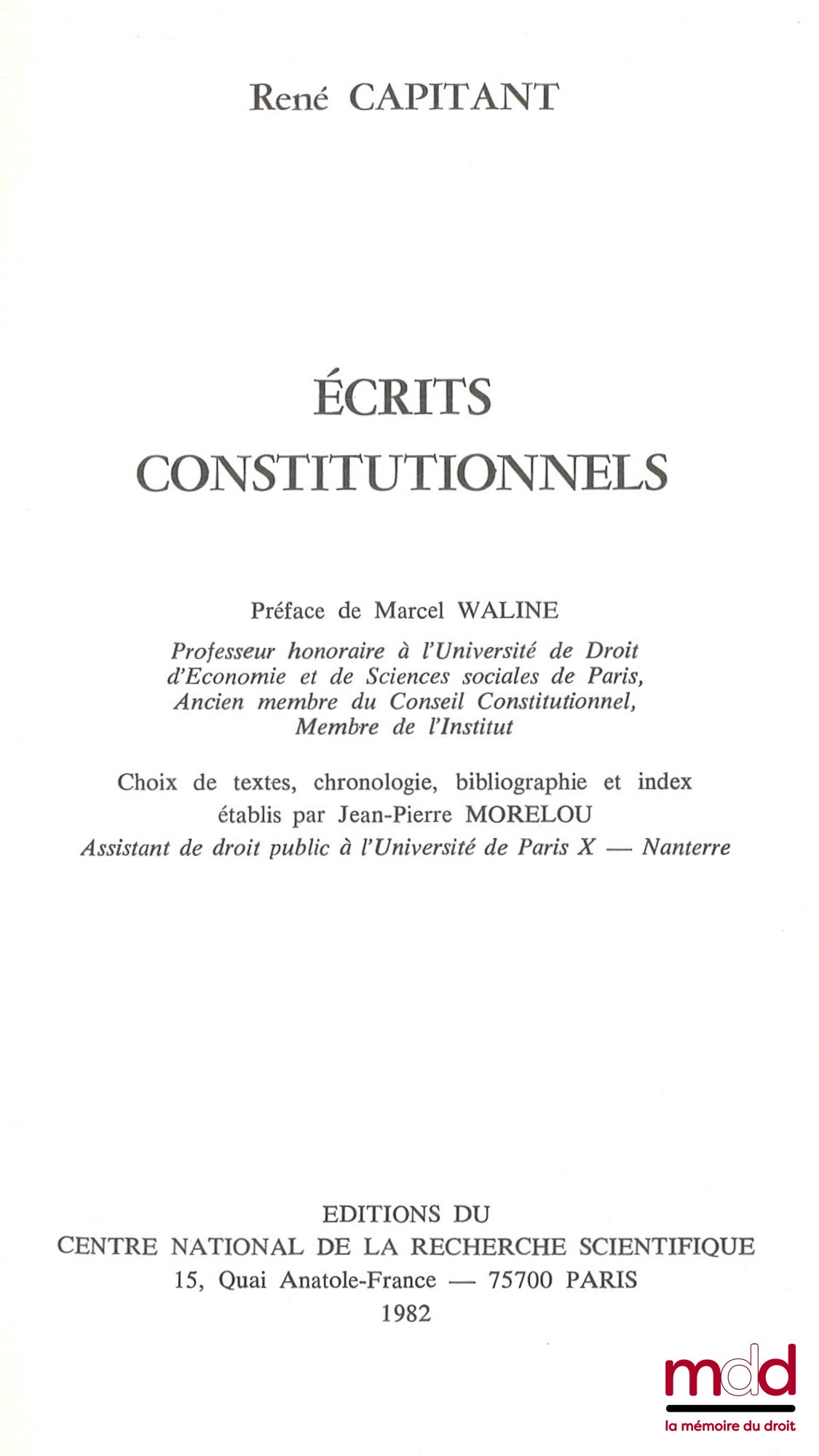 CAPITANT (René) – ÉCRITS CONSTITUTIONNELS, Préface de Marcel Waline, Choix de textes, chronologie, bibliographie et index établis par Jean-Pierre Morelou