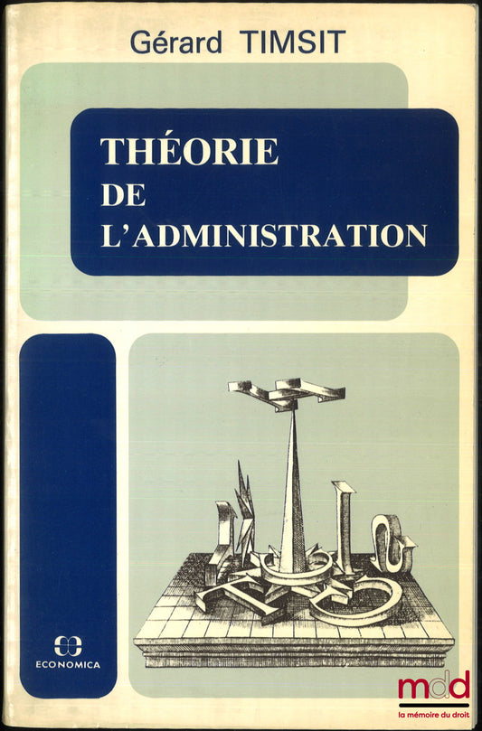 TIMSIT (Gérard) – THÉORIE DE L’ADMINISTRATION