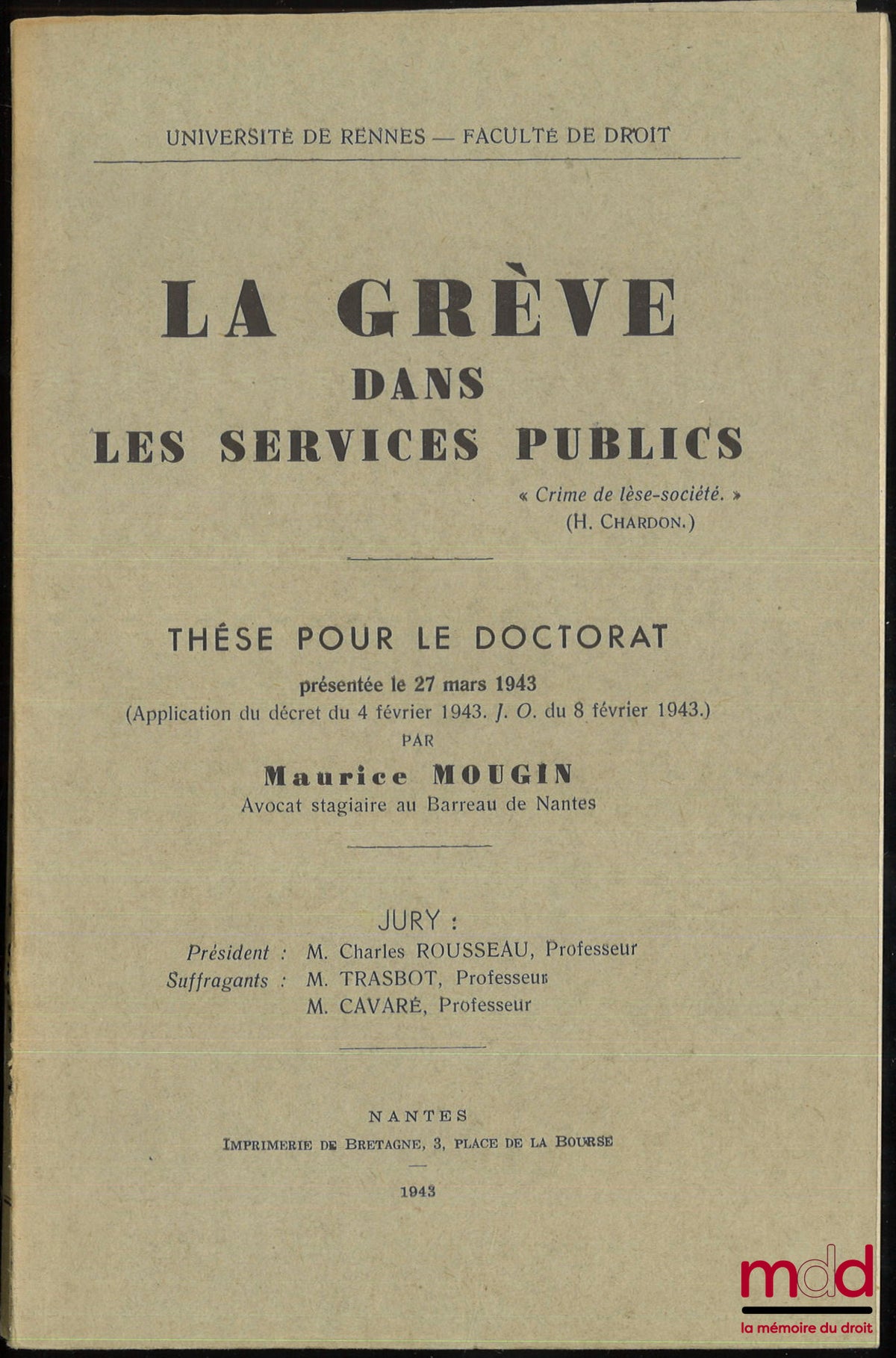 MOUGIN  (Maurice) – LA GRÈVE DANS LE SERVICE PUBLICS, Thèse pour le doctorat présentée le 27 mars 1943, Université de Rennes - Faculté de droit