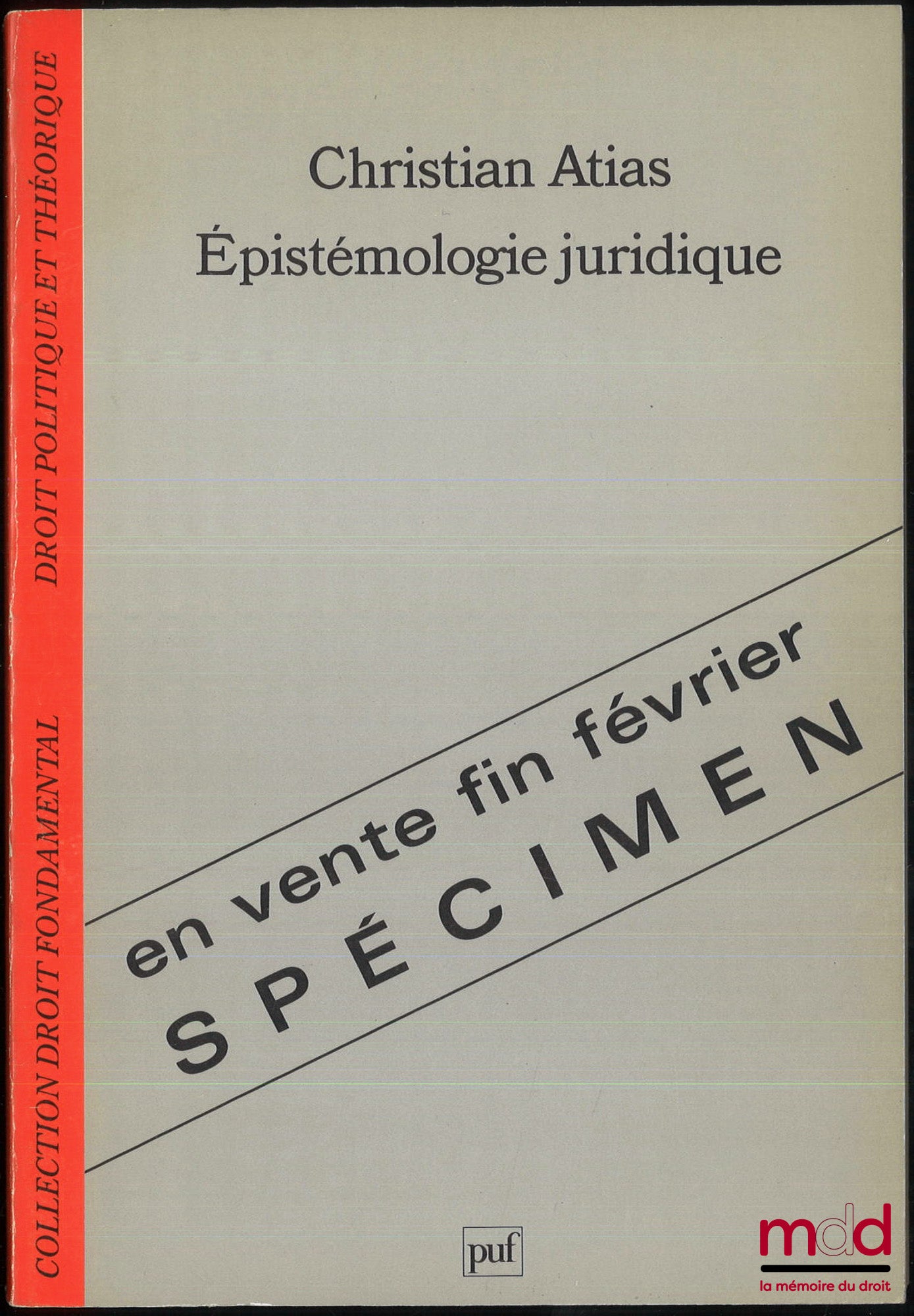 ATIAS (Christian) – ÉPISTÉMOLOGIE JURIDIQUE, coll. Droit fondamental / Droit politique et théorique