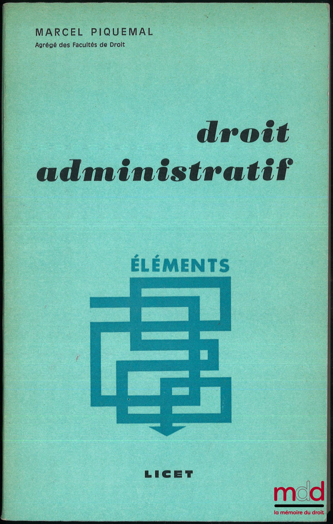PIQUEMAL (Marcel) – ÉLÉMENTS DE DROIT PUBLIC. DROIT ADMINISTRATIF, Préface de Georges Vedel