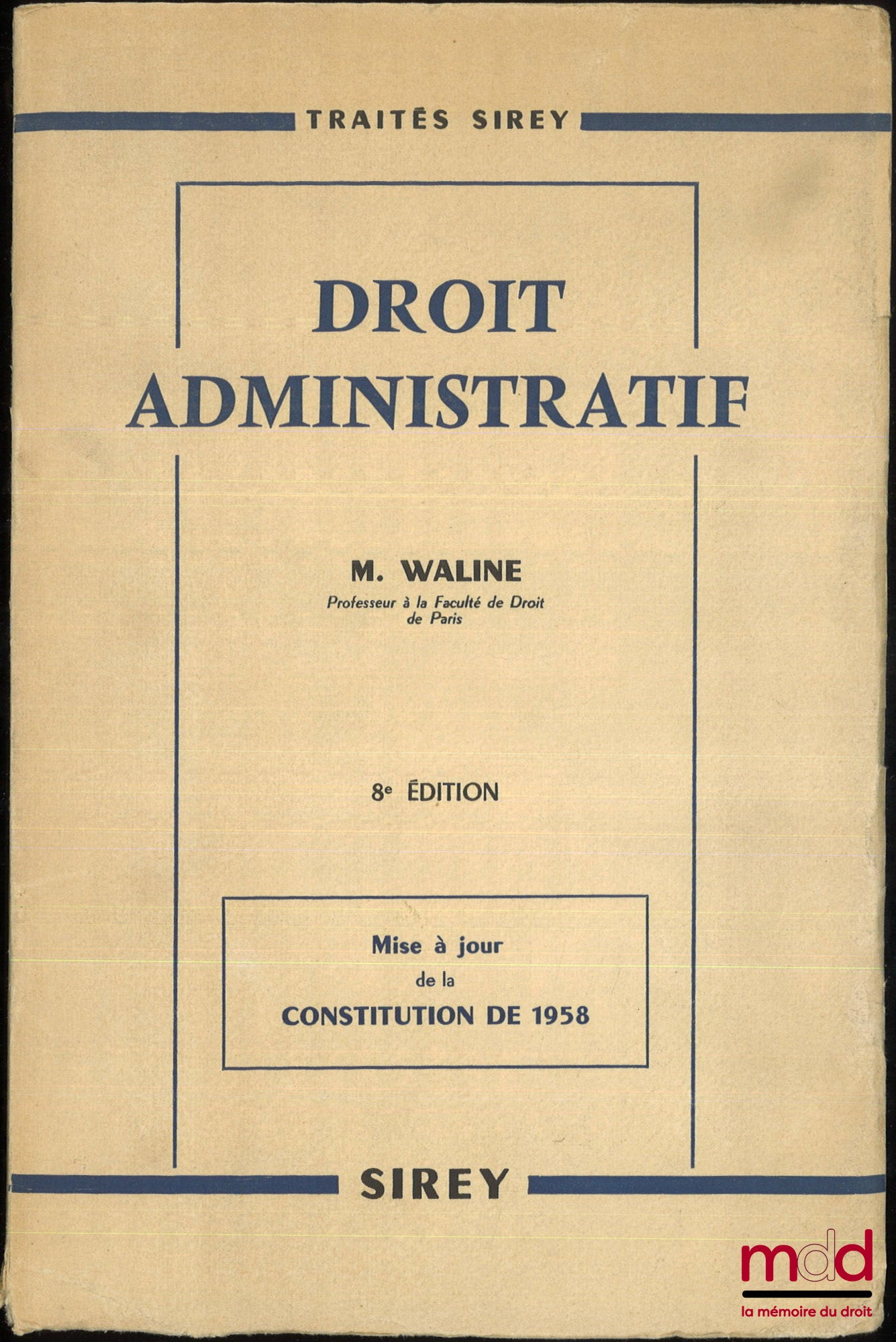 WALINE (Marcel) – DROIT ADMINISTRATIF, 8e éd. mise à jour de la Constitution de 1958, coll. Traités Sirey