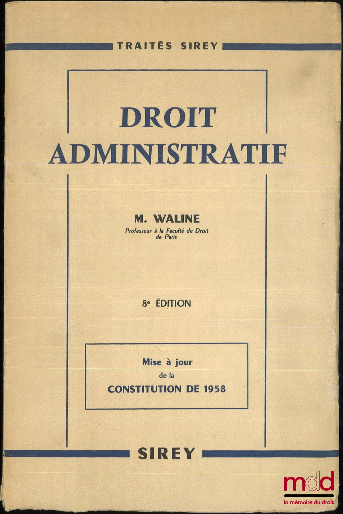WALINE (Marcel) – DROIT ADMINISTRATIF, 8e éd. mise à jour de la Constitution de 1958, coll. Traités Sirey