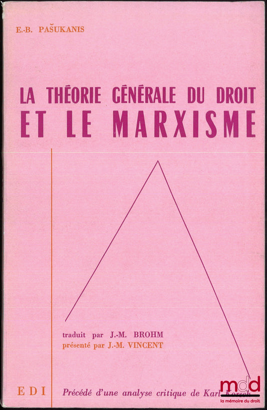 PASUKANIS (Evgeny B.) – LA THÉORIE GÉNÉRALE DU DROIT ET LE MARXISME, traduction de Jean-Marie Brohm