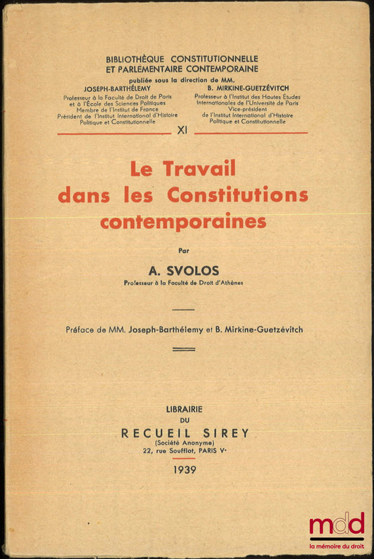 SVOLOS (Aléxandros) – LE TRAVAIL DANS LES CONSTITUTIONS CONTEMPORAINES, Préface de MM. Joseph-Barthélemy et B. Mirkine-Guetzévitch, Bibl. constitutionnelle et parlementaire contemporaine