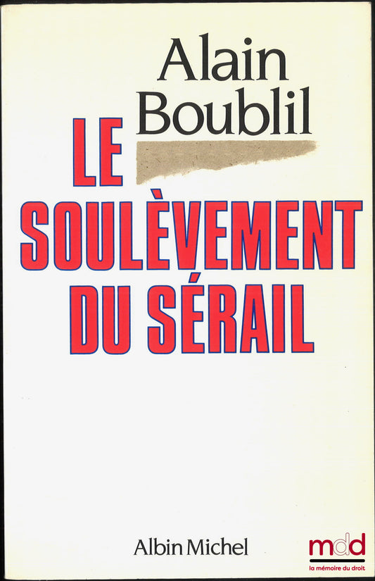 BOUBLIL (Alain) – LE SOULÈVEMENT DU SÉRAIL